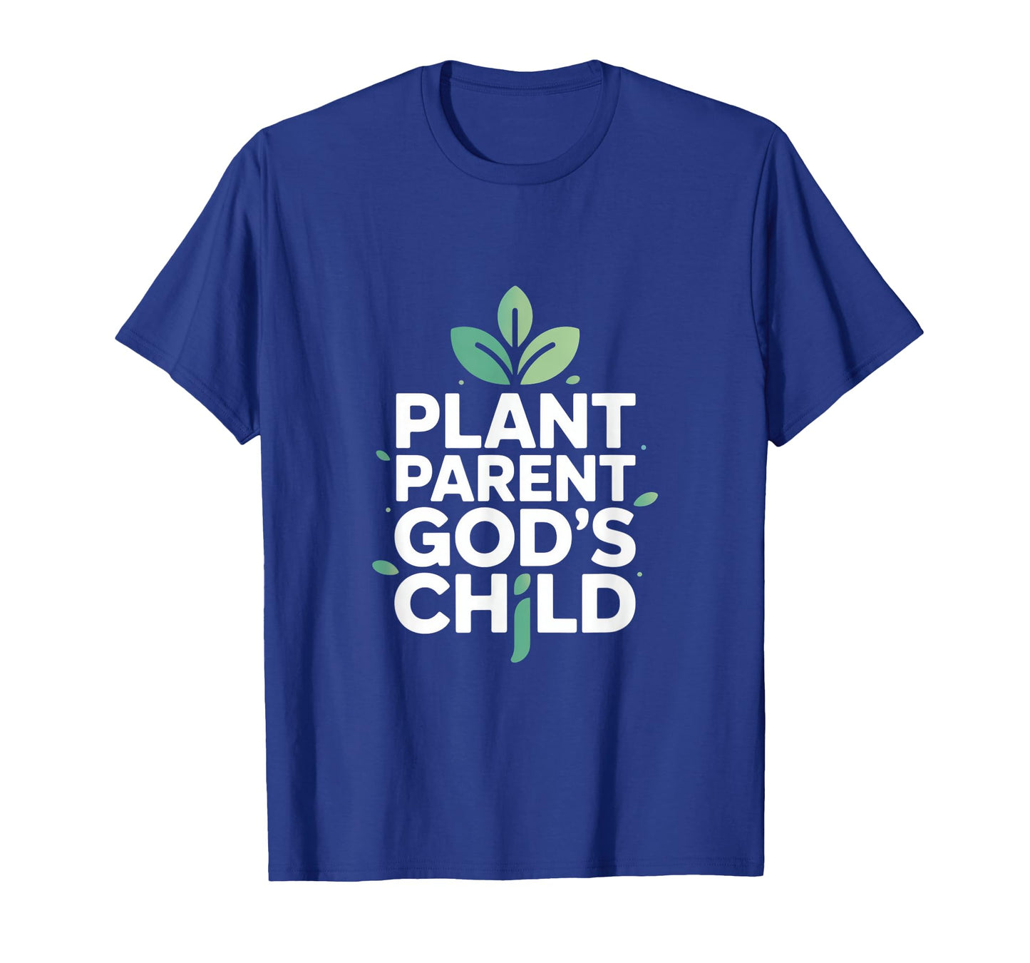 Christian Plant Parent God's Child Message T-Shirt