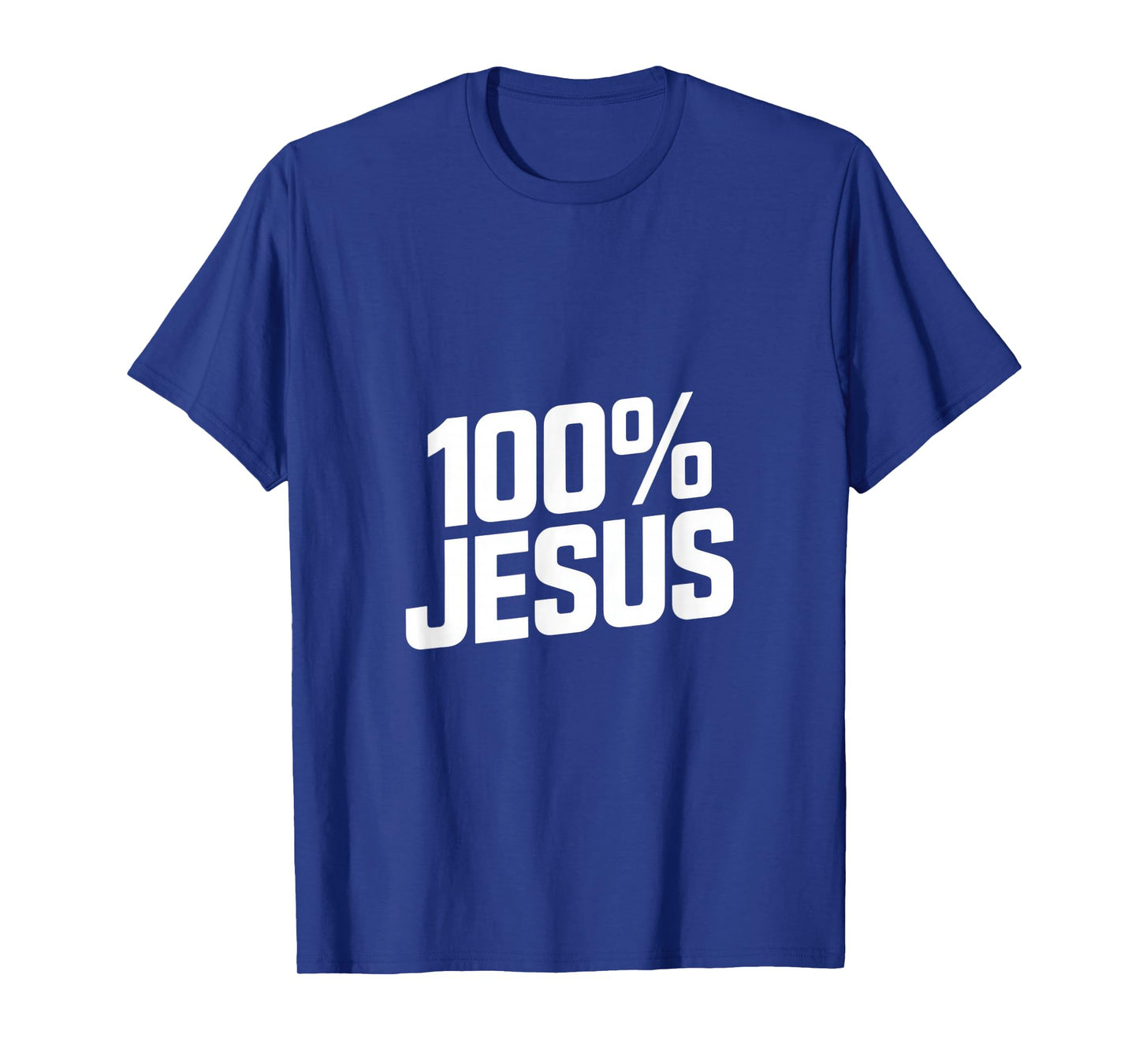 100% Jesus Christian Faith Statement Backprint T-Shirt