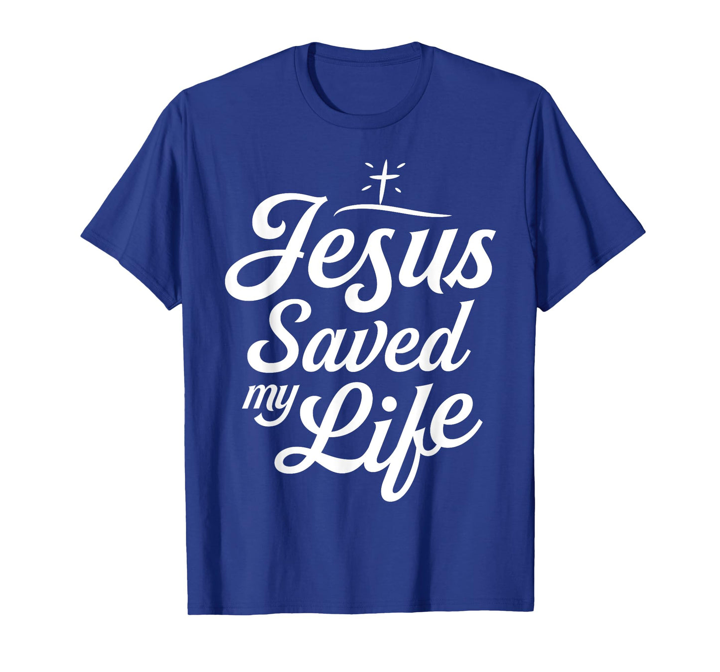 Jesus Saved My Life T shirt Christian God Religious Faith T-Shirt
