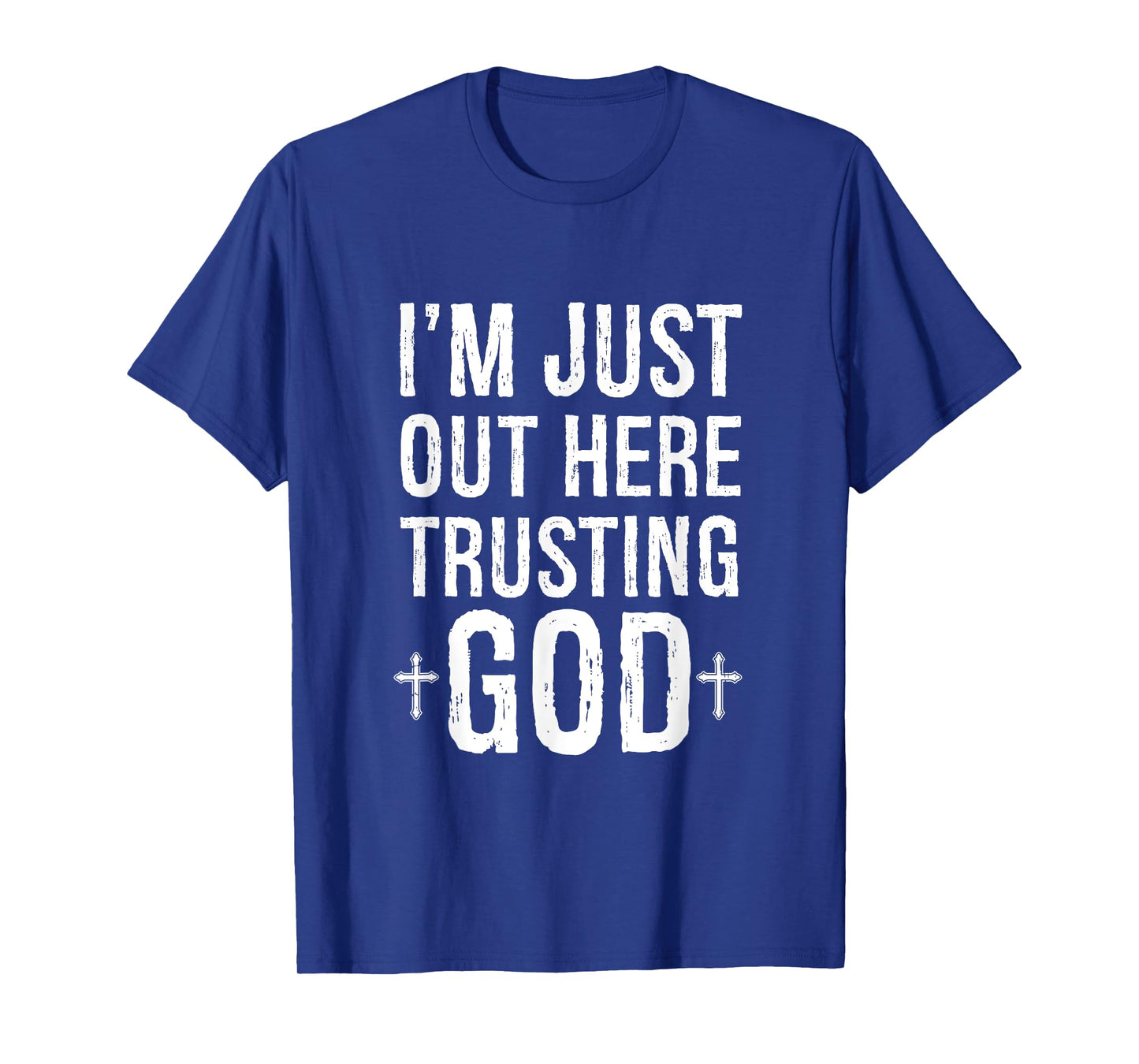 I'm Just Out Here Trusting God T-Shirt
