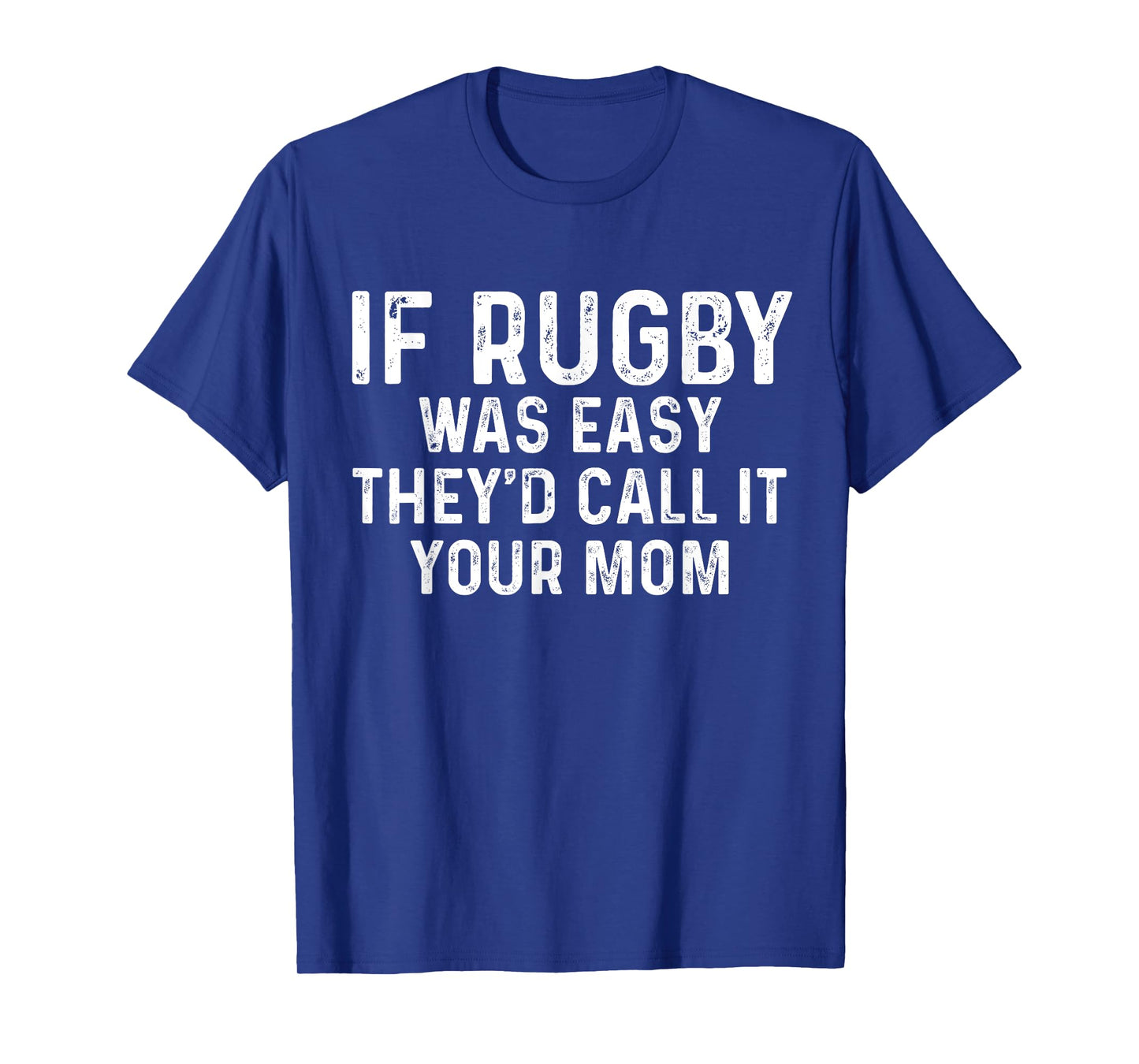If Rugby Was Easy They'd Call It Your Mom vintage Distressed T-Shirt
