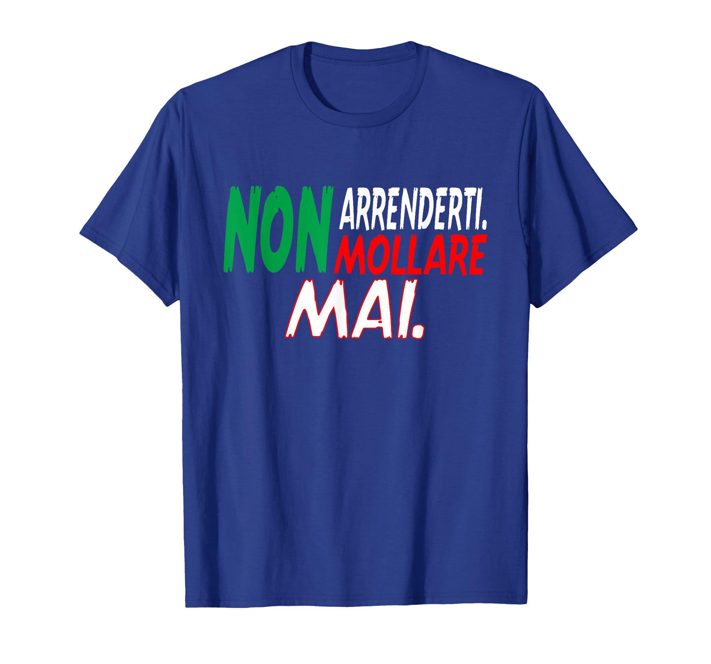 Non arrenderti Non mollare mai Italian Italian outfit T-Shirt