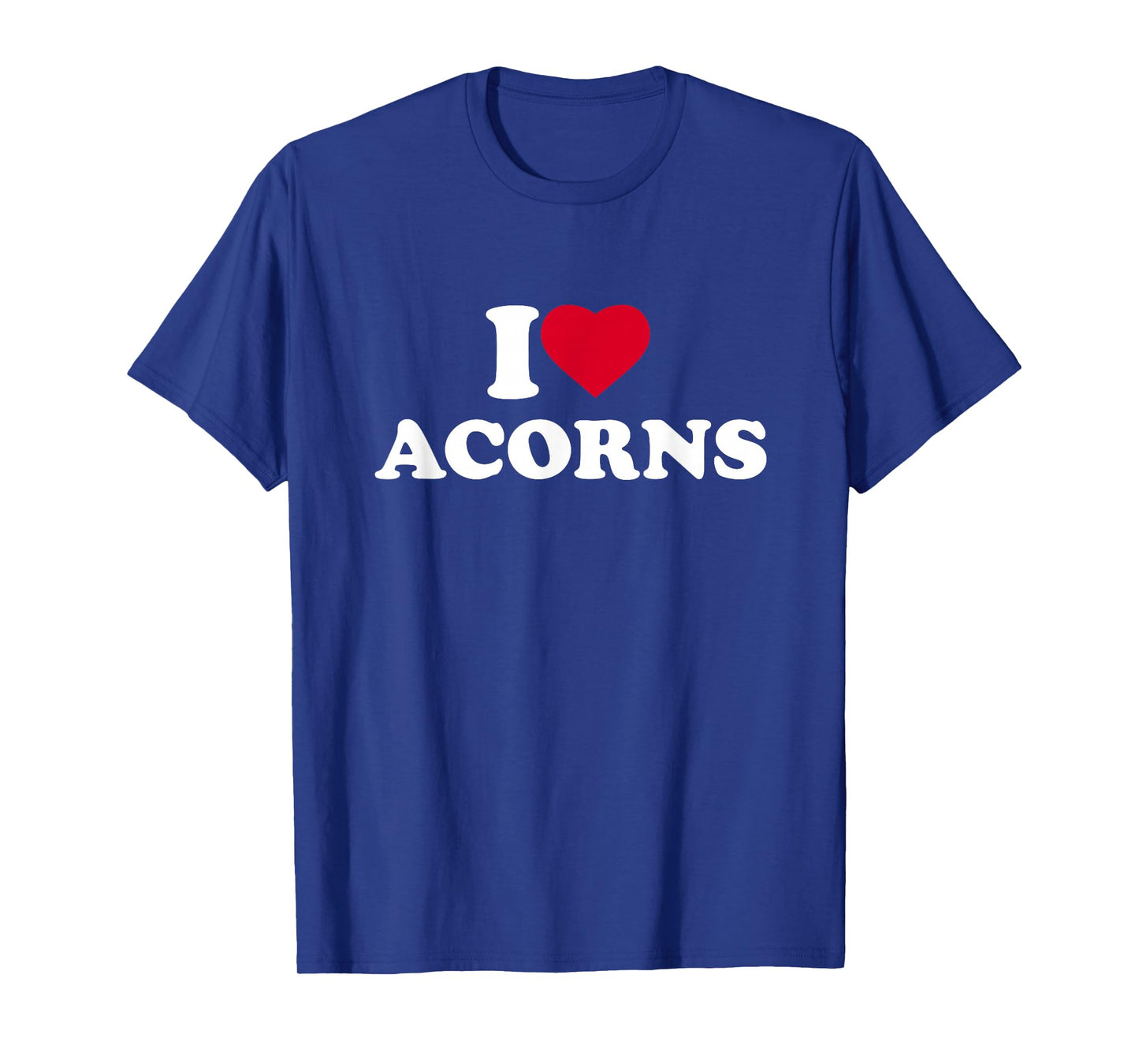 I Love Acorns I Heart Acorns Lover T-Shirt
