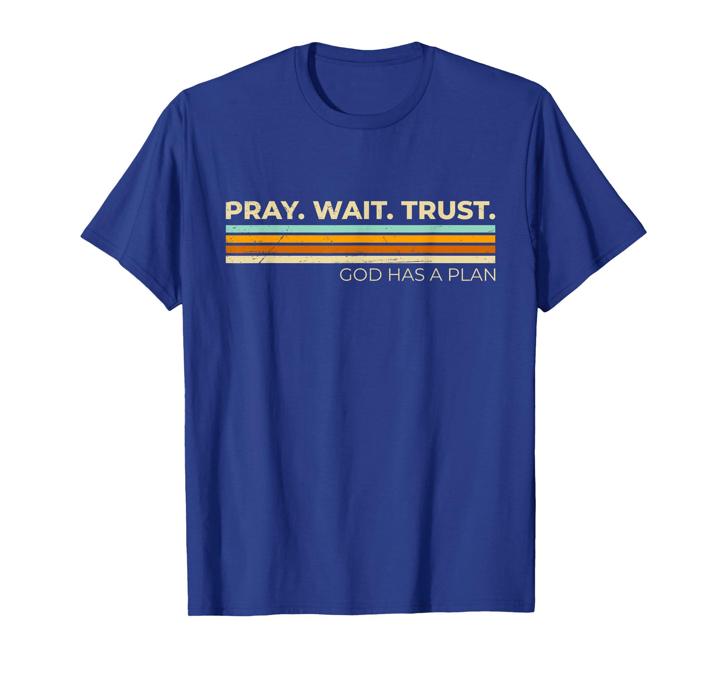 Pray Wait Trust God Has A Plan Vintage Christian T-Shirt
