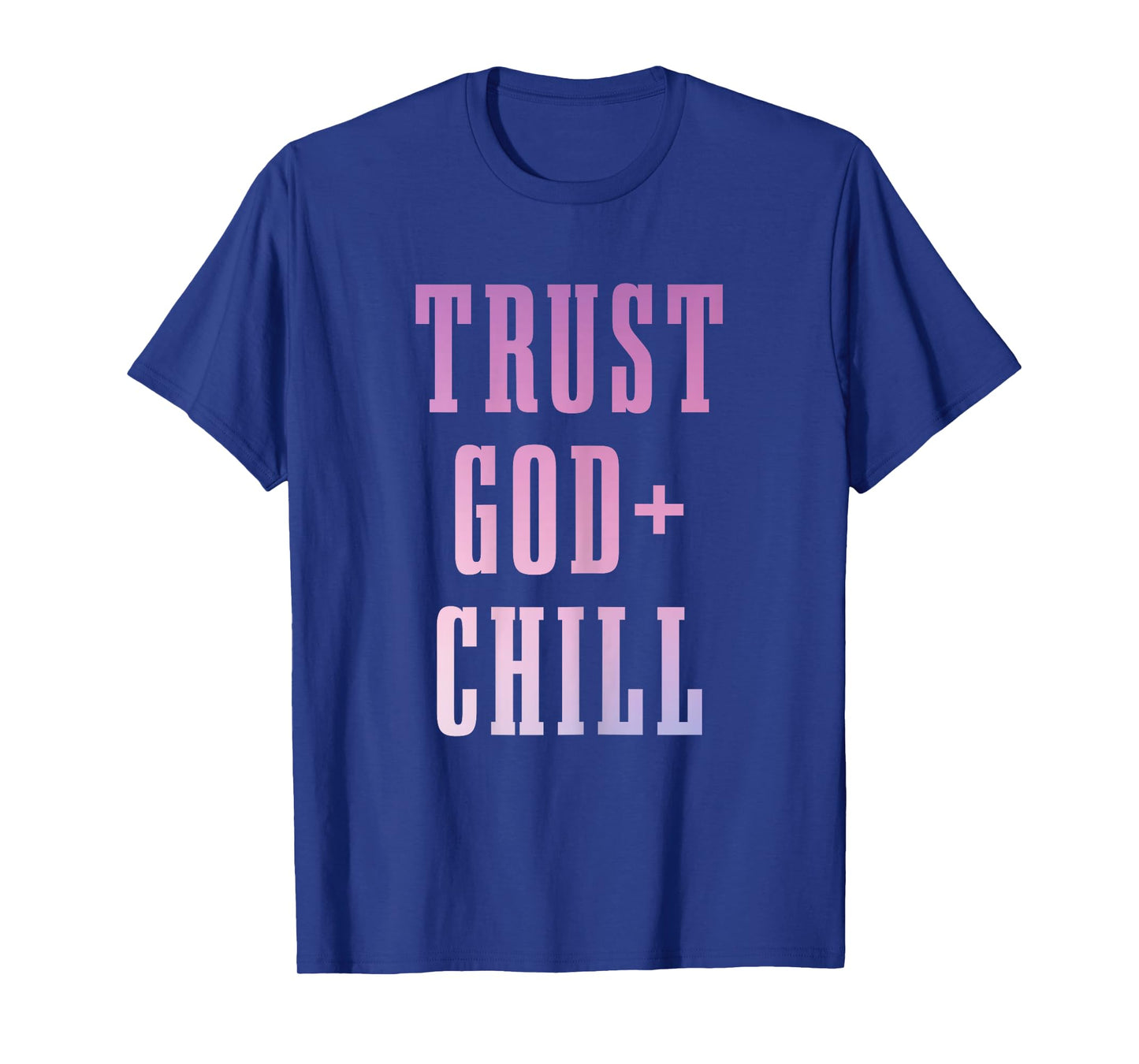 Trust God & Chill Christian Faith Jesus Church Pastor Funny T-Shirt
