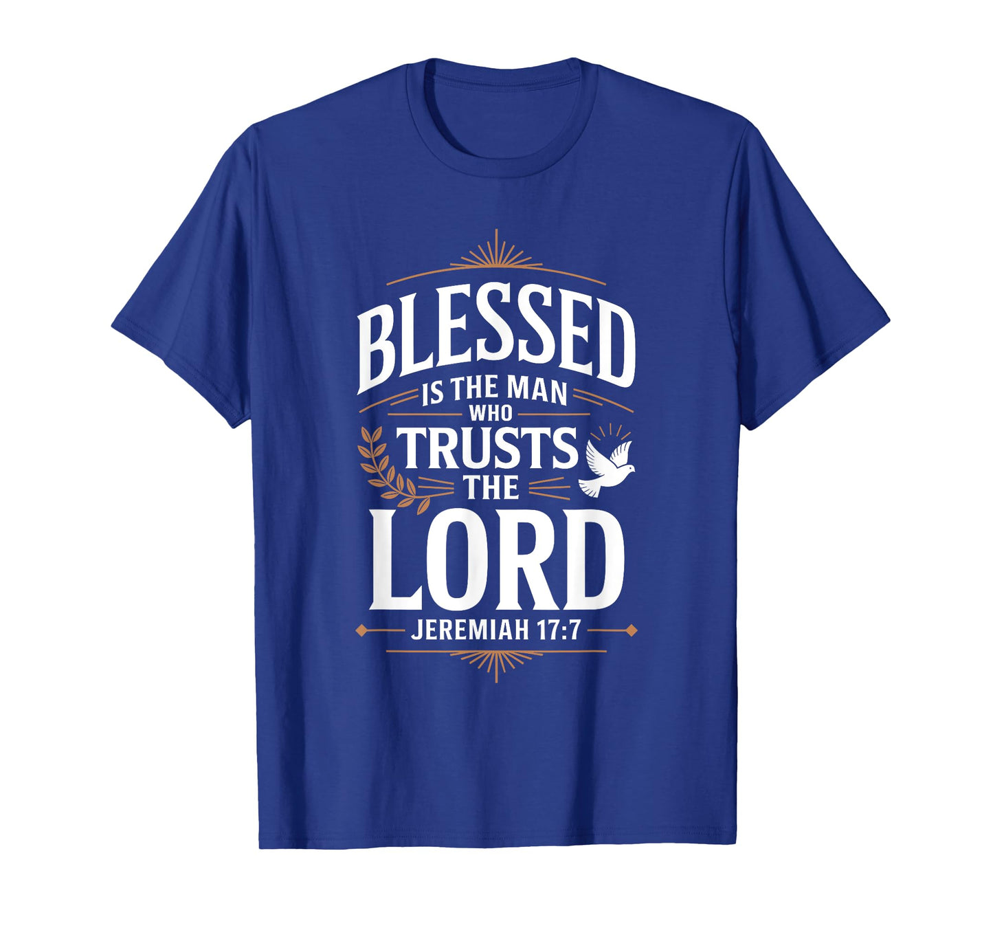Blessed is The Man Who Trusts The Lord T-Shirt God T-Shirt