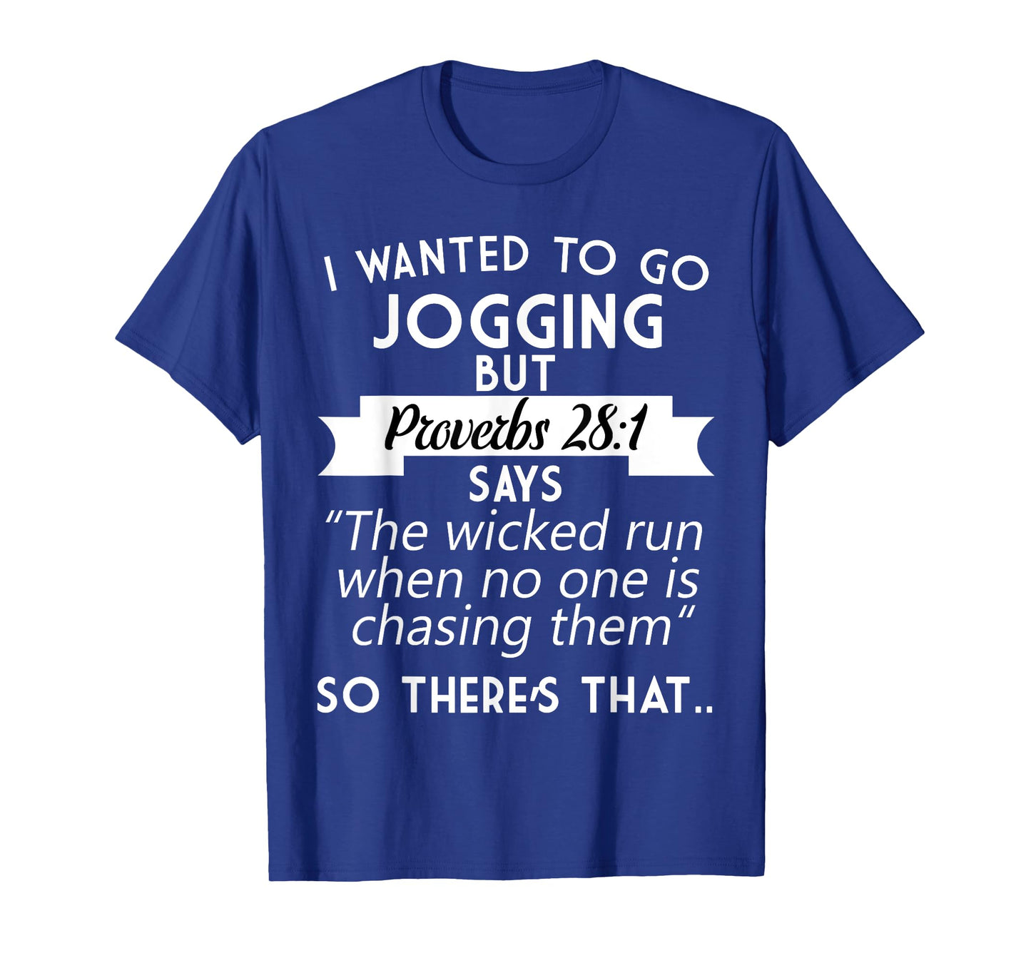 I Wanted To Go Jogging But Proverbs 28:1 T-Shirt T-Shirt