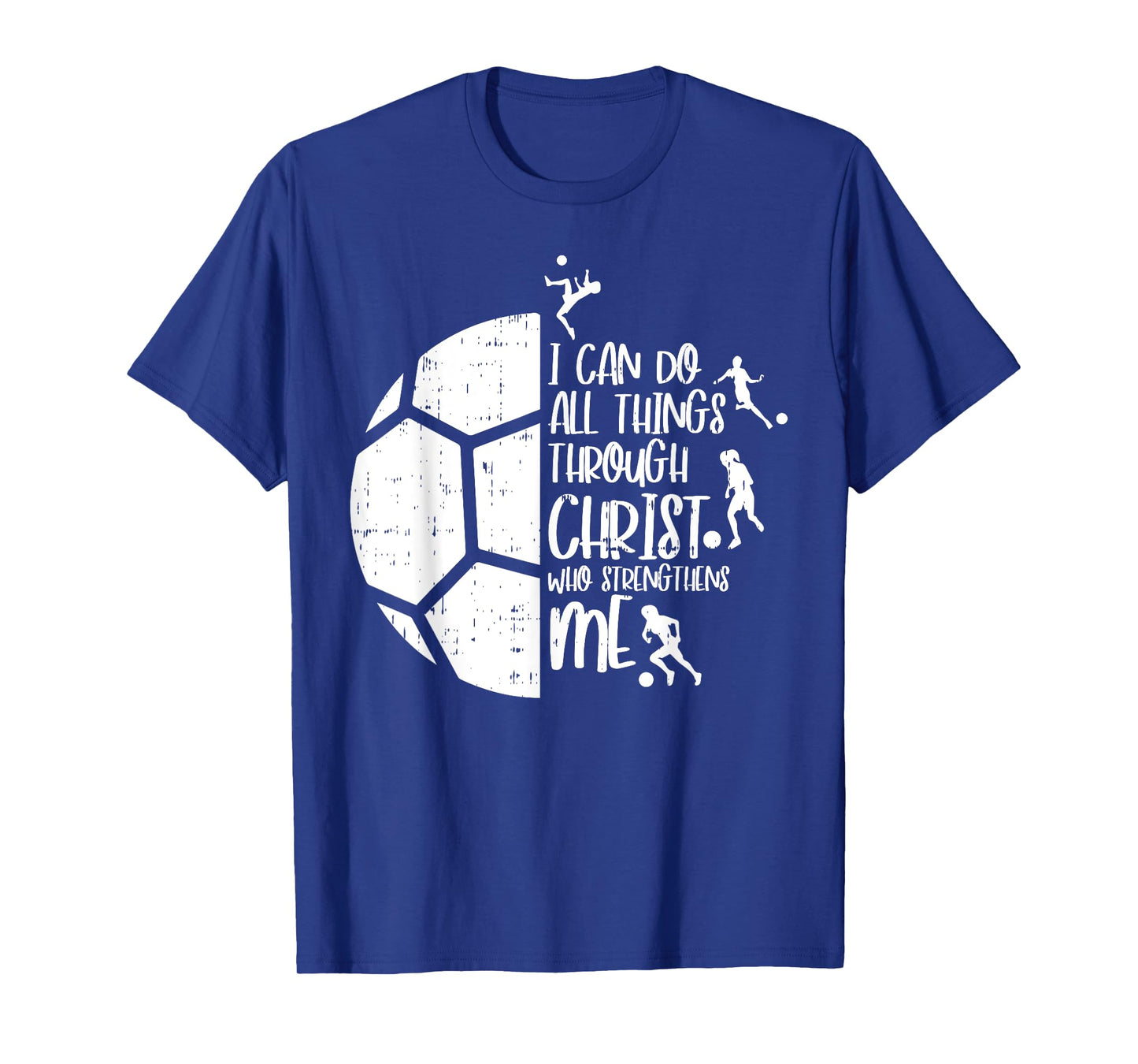 I Can Do Things Through Christ Soccer Football God Gift T-Shirt