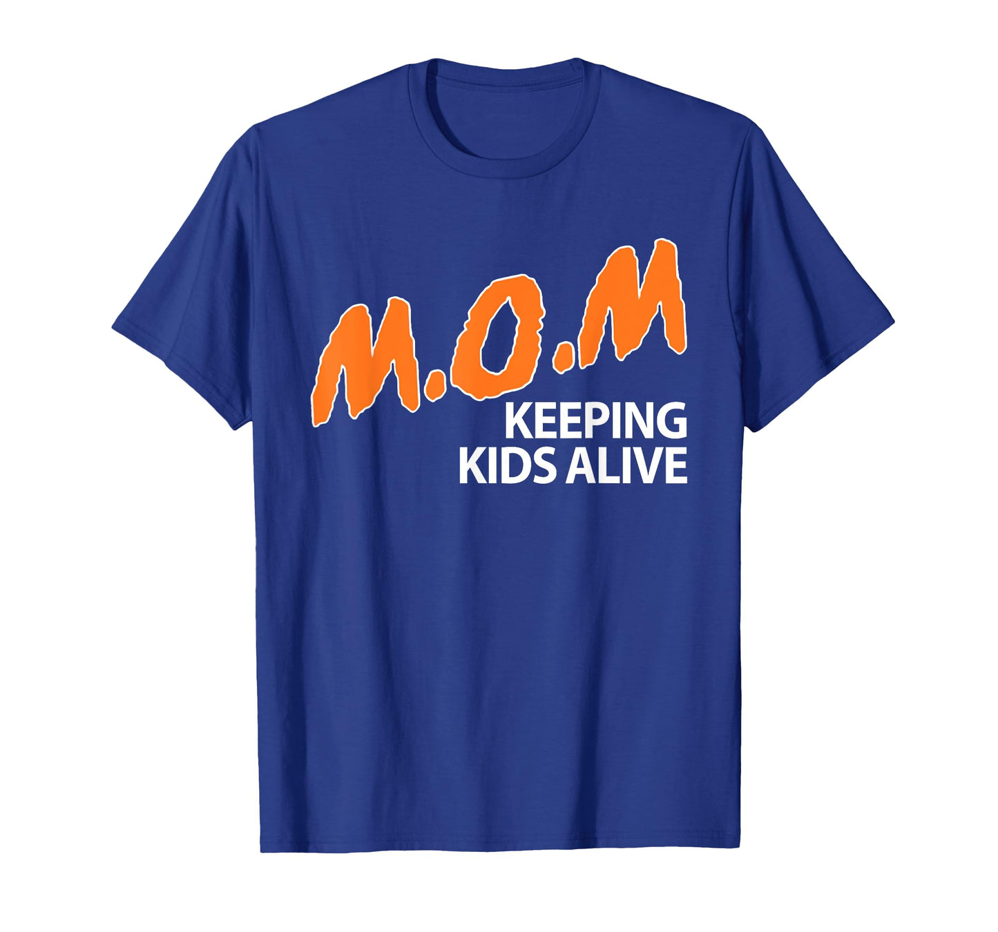 Mom Keeping Kids Alive Funny Saying Quote For Men Women T-Shirt
