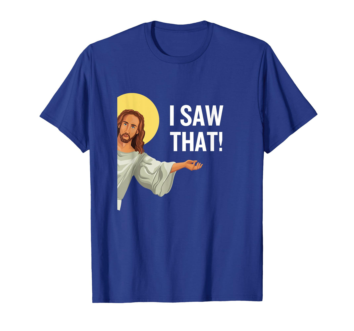 Funny Jesus Meme I Saw That Christian Quote God Is Watching T-Shirt