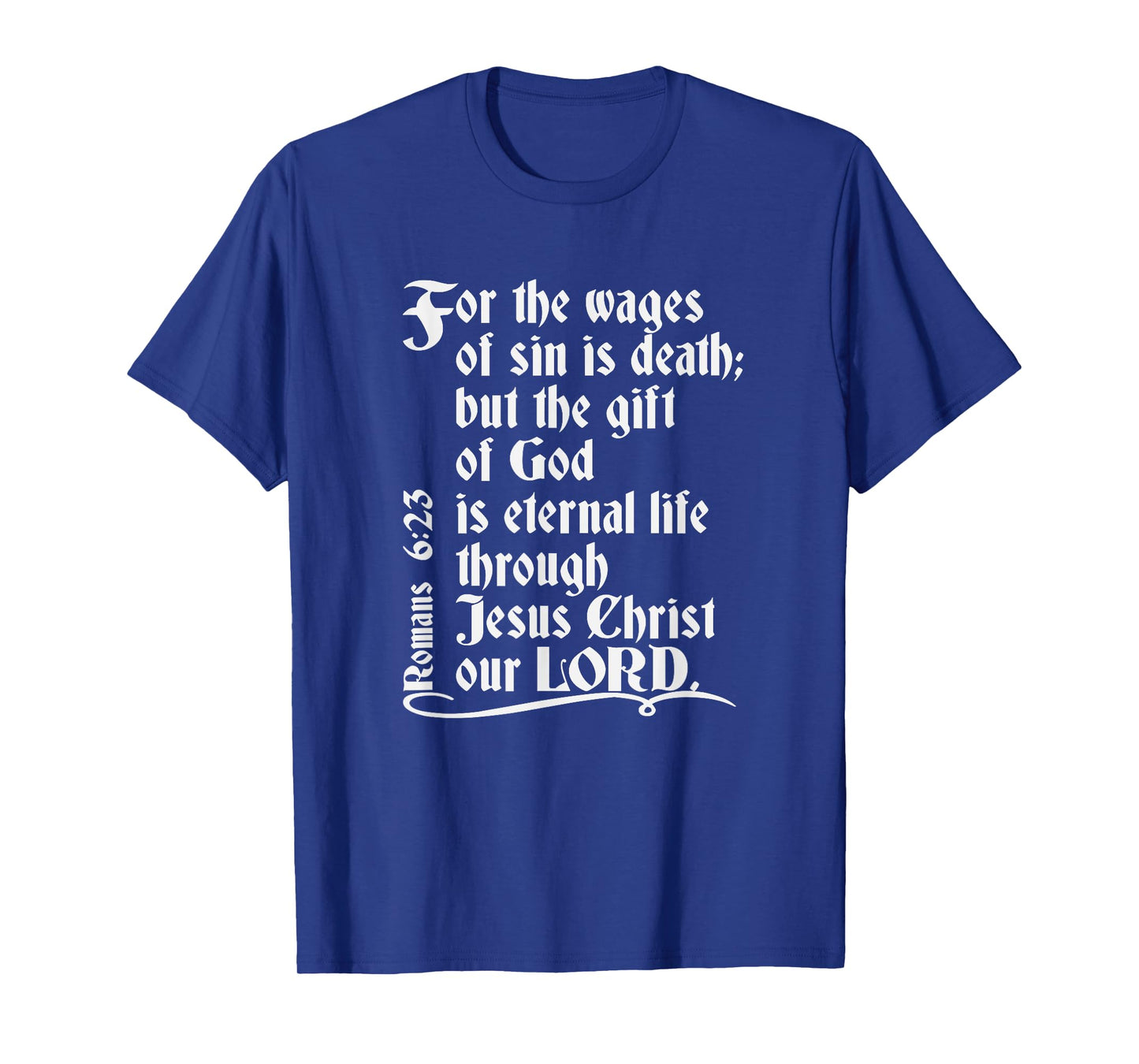 For The Wages Of Sin Is Death But The Gift Of God Is Eternal T-Shirt