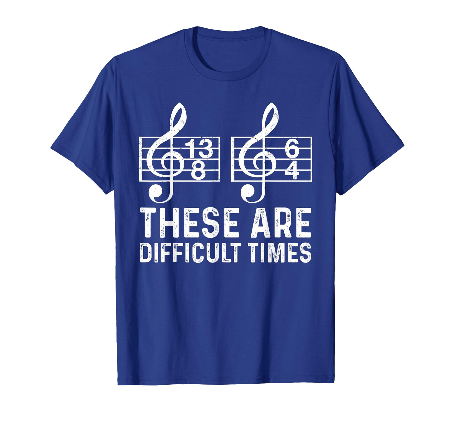 These Are Difficult Times Funny Quote Musician Music Lover T-Shirt