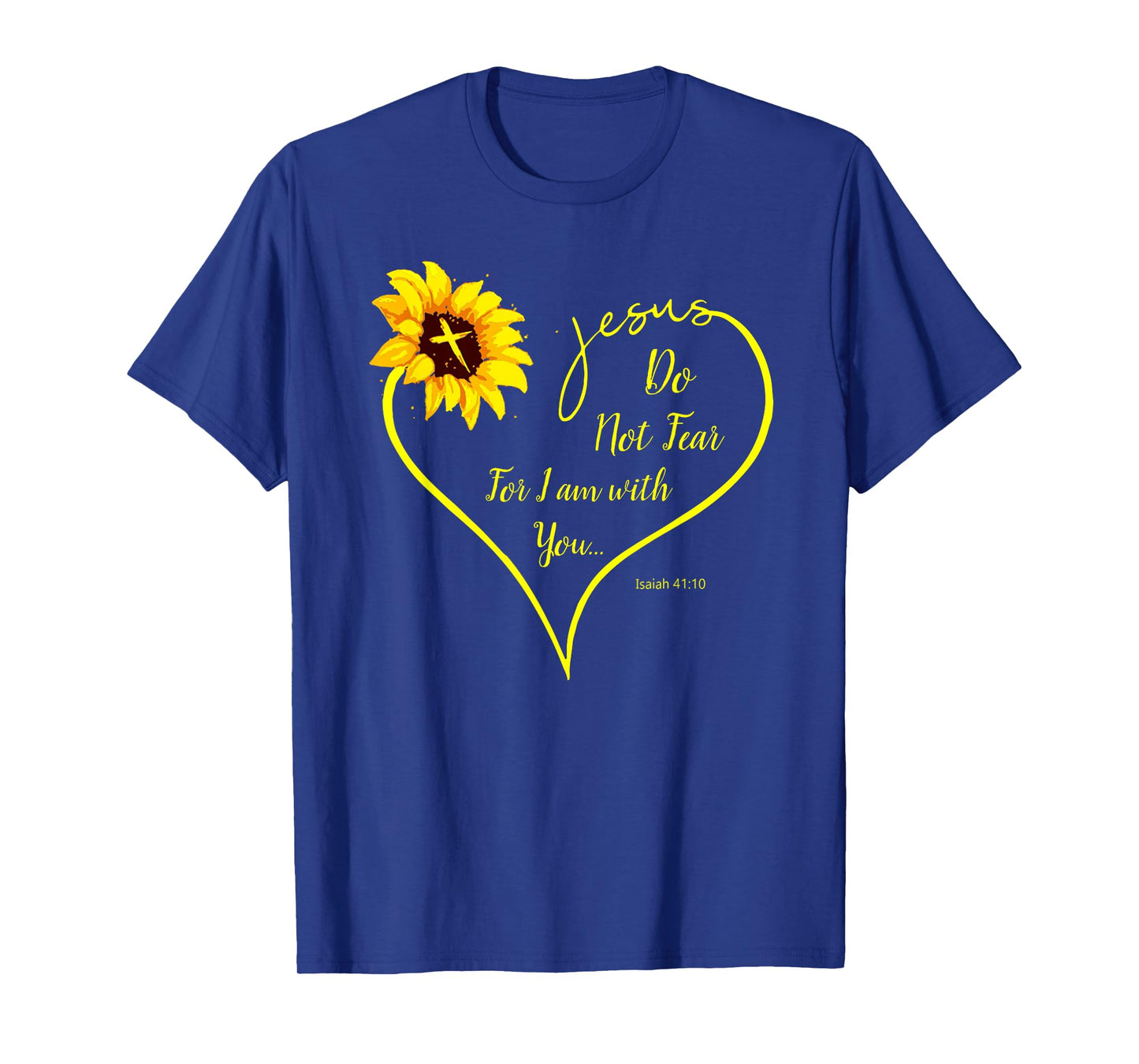 Do Not Fear For I Am With You Isaiah 41:10 Sunflower Decor T-Shirt