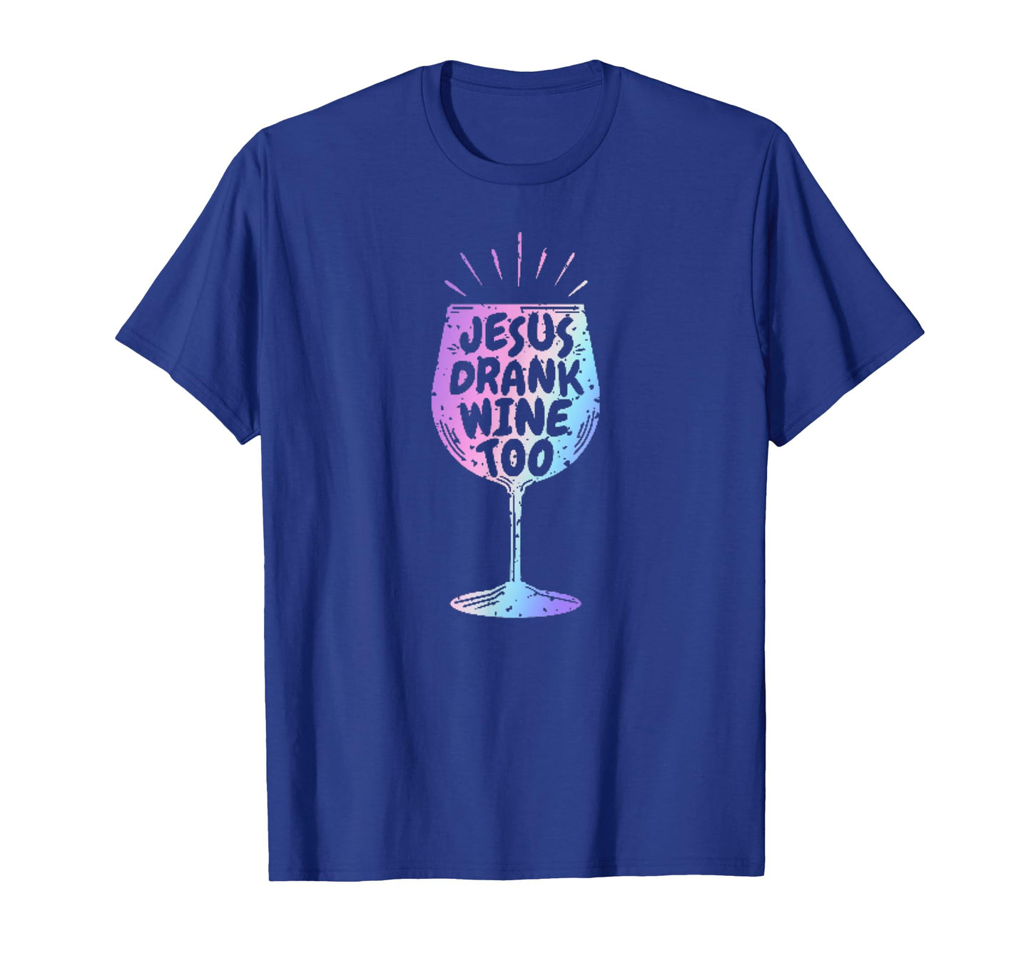 Jesus Drank Wine Tshirt Funny Christian Gift For Wine Lovers T-Shirt