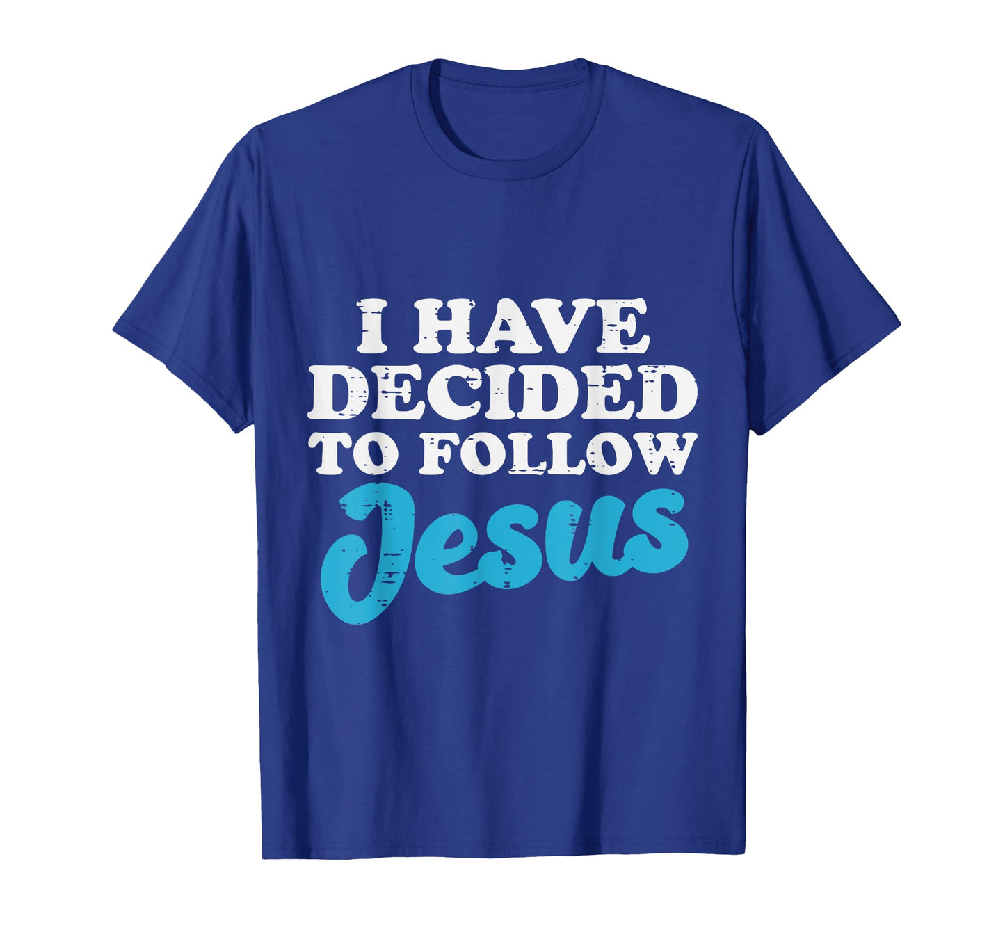 I Have Decided To Follow Jesus God Christian Men Women Kids T-Shirt