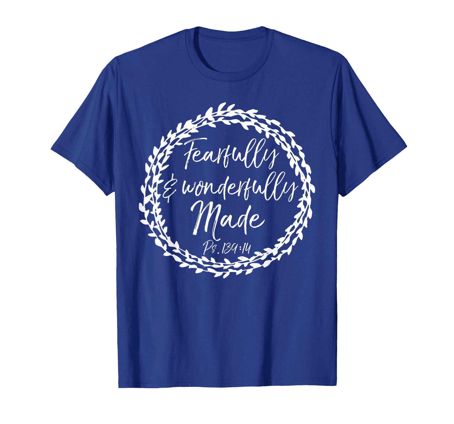 Fearfully & Wonderfully Made Shirt Psalm 139:14 Flower Shirt T-Shirt