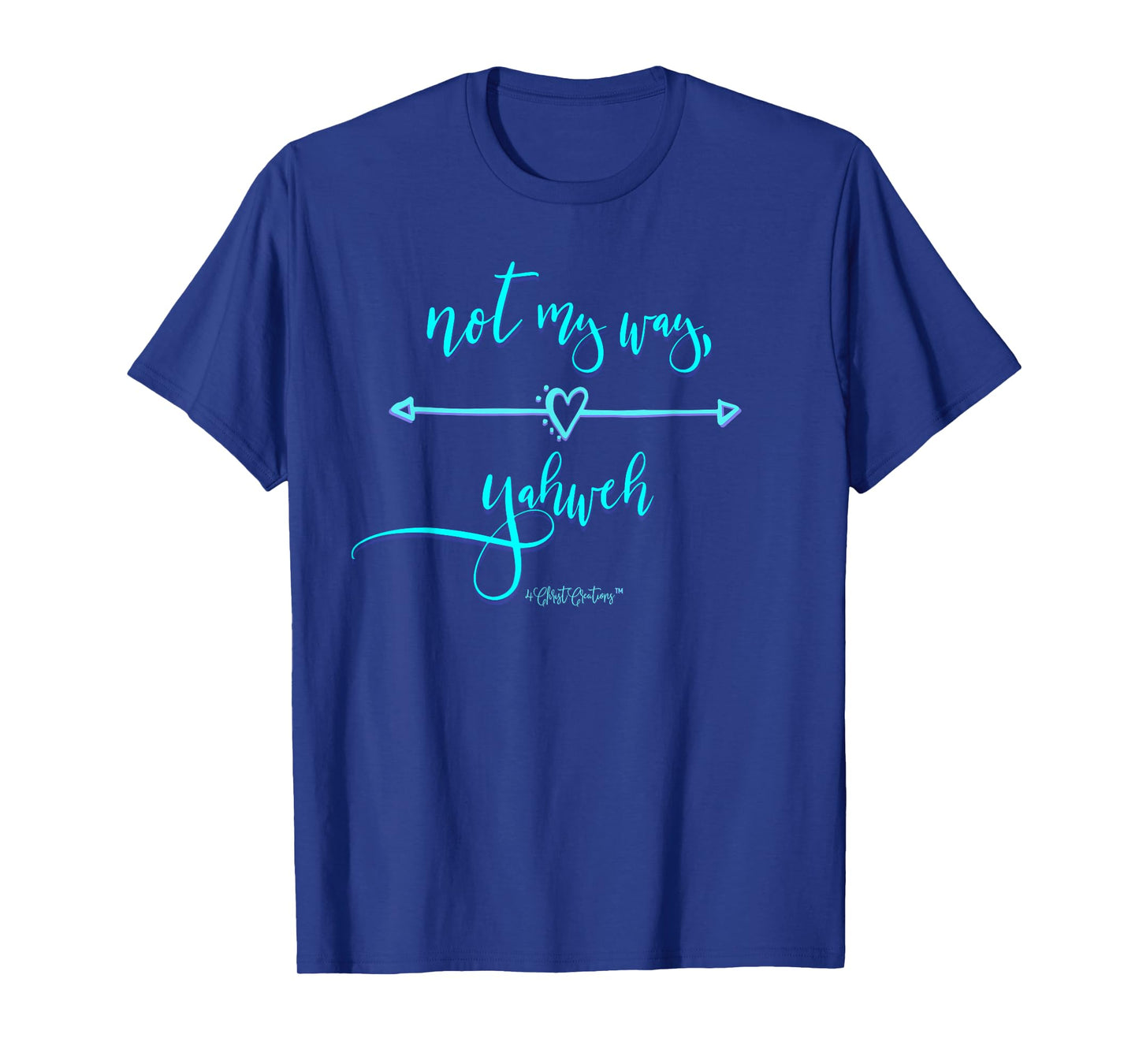 Not My Way Yahweh Religious Inspiration & Christian Faith T-Shirt