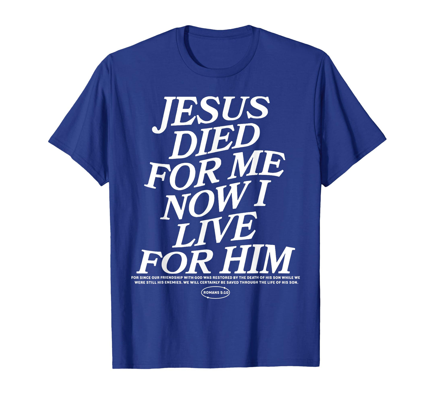 Jesus Died For Me Now I Live For Him T-Shirt