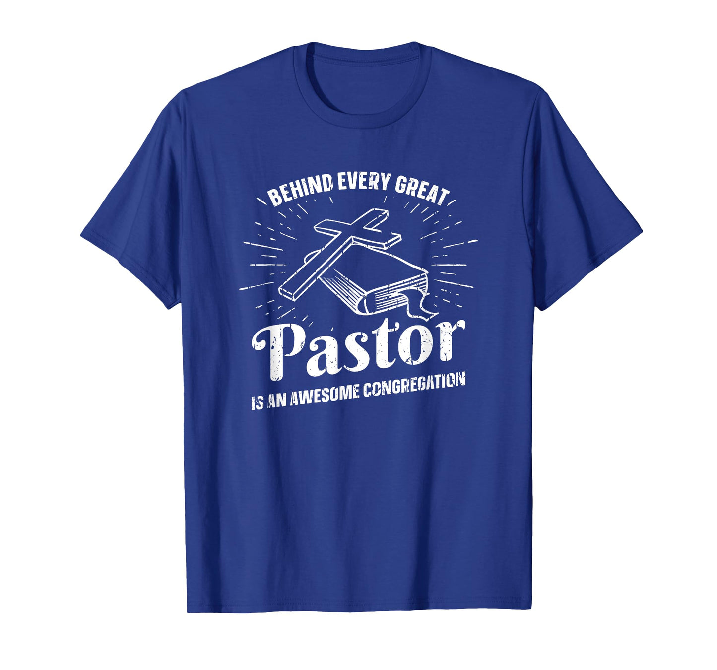 Behind every great pastor is an awesome congregation - God T-Shirt