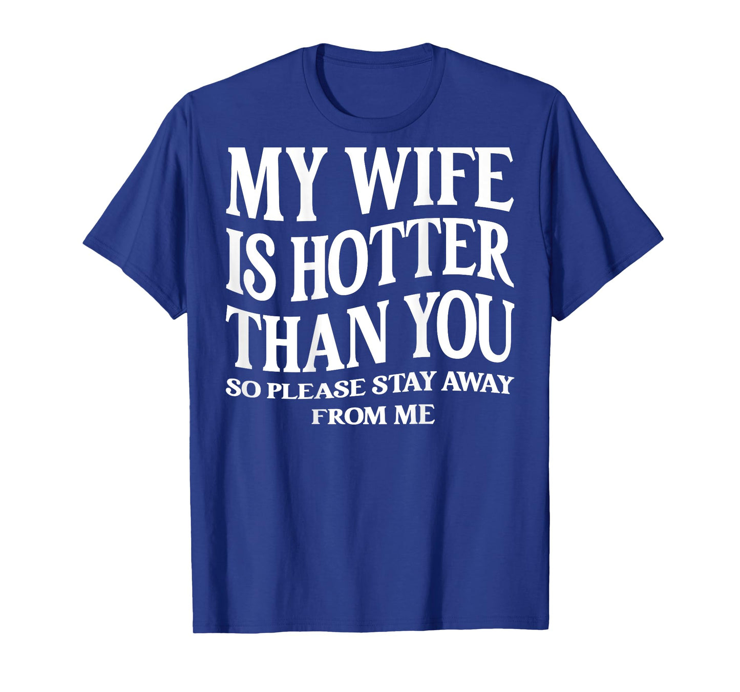 (ON Back) My Wife is Hotter Than You Please Stay Away T-Shirt
