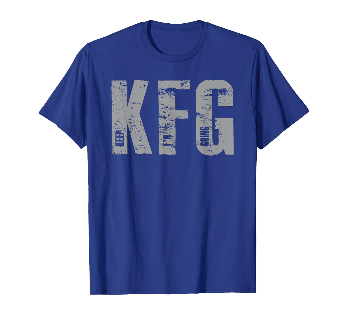 KFG Keep F'N Going Military Style T-Shirt