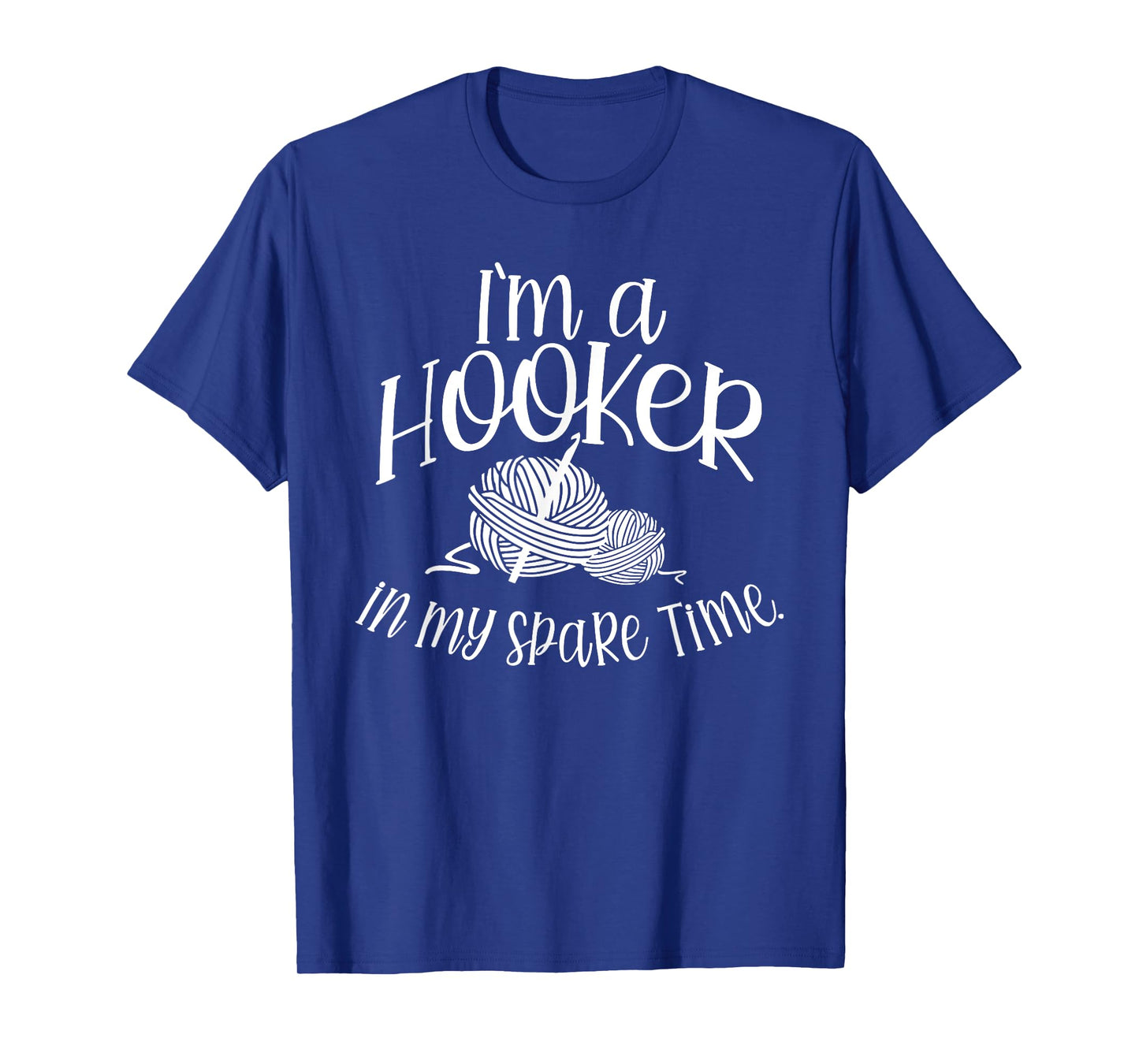 I'm a HOOKER in my spare Time T-Shirt