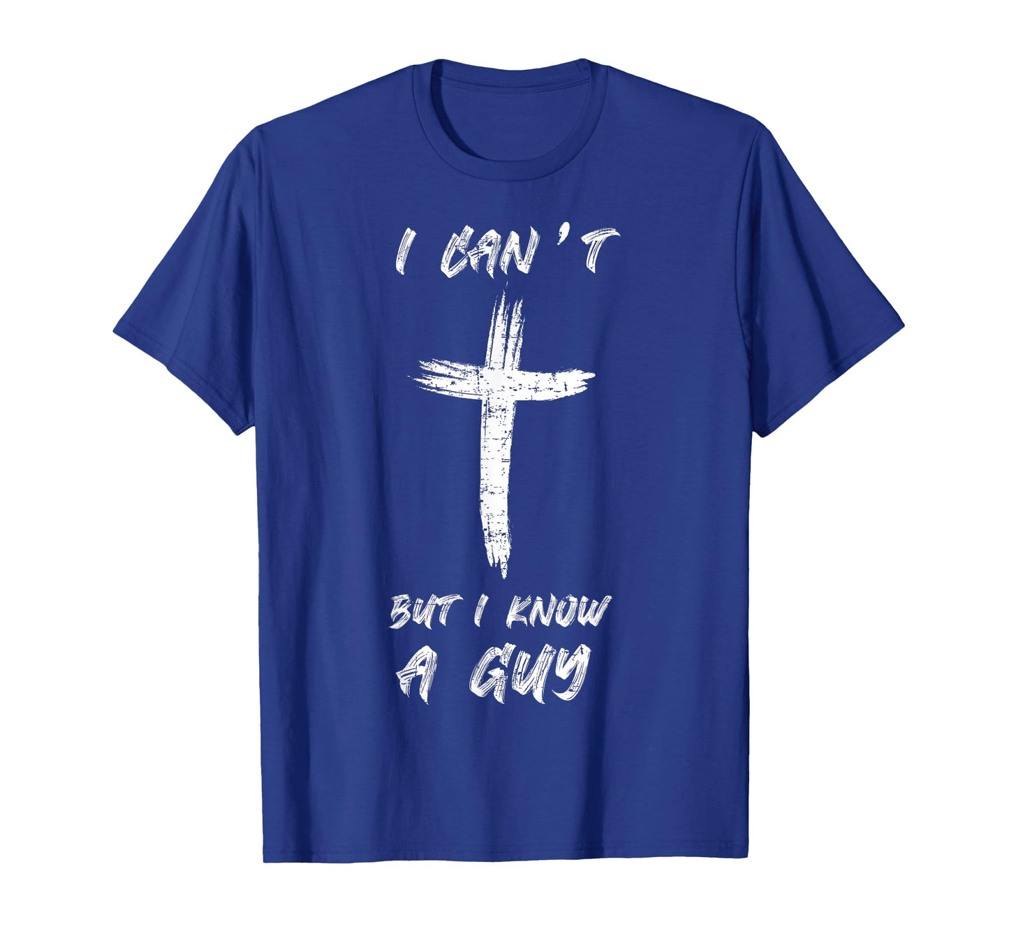 I Can't but I Know The Guy Christian Funny Tee Bible Lover T-Shirt