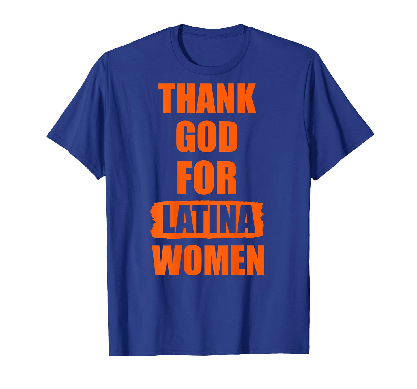 Thank God For Latina Women on the back of the T-Shirt