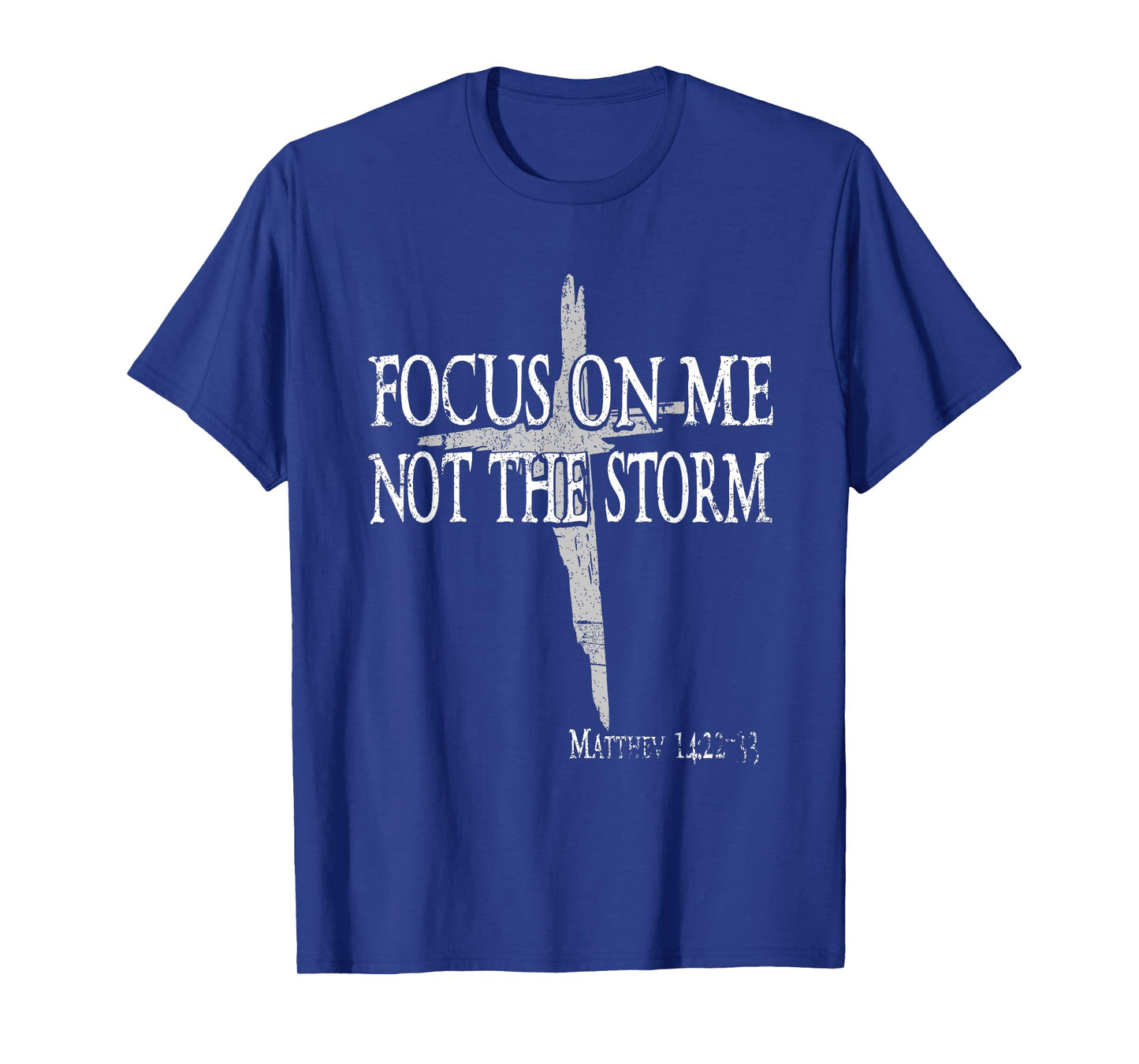 Focus On Me Not The Storm Jesus Christian Bible T-Shirt