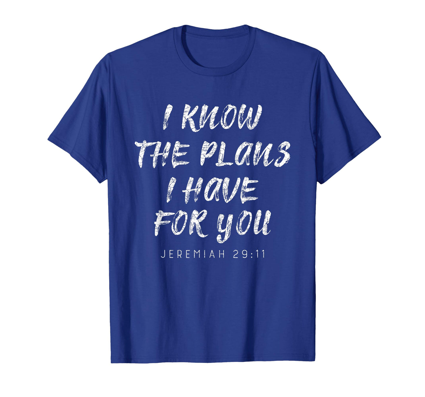 I Know The Plans I Have For You Prayer T-Shirt