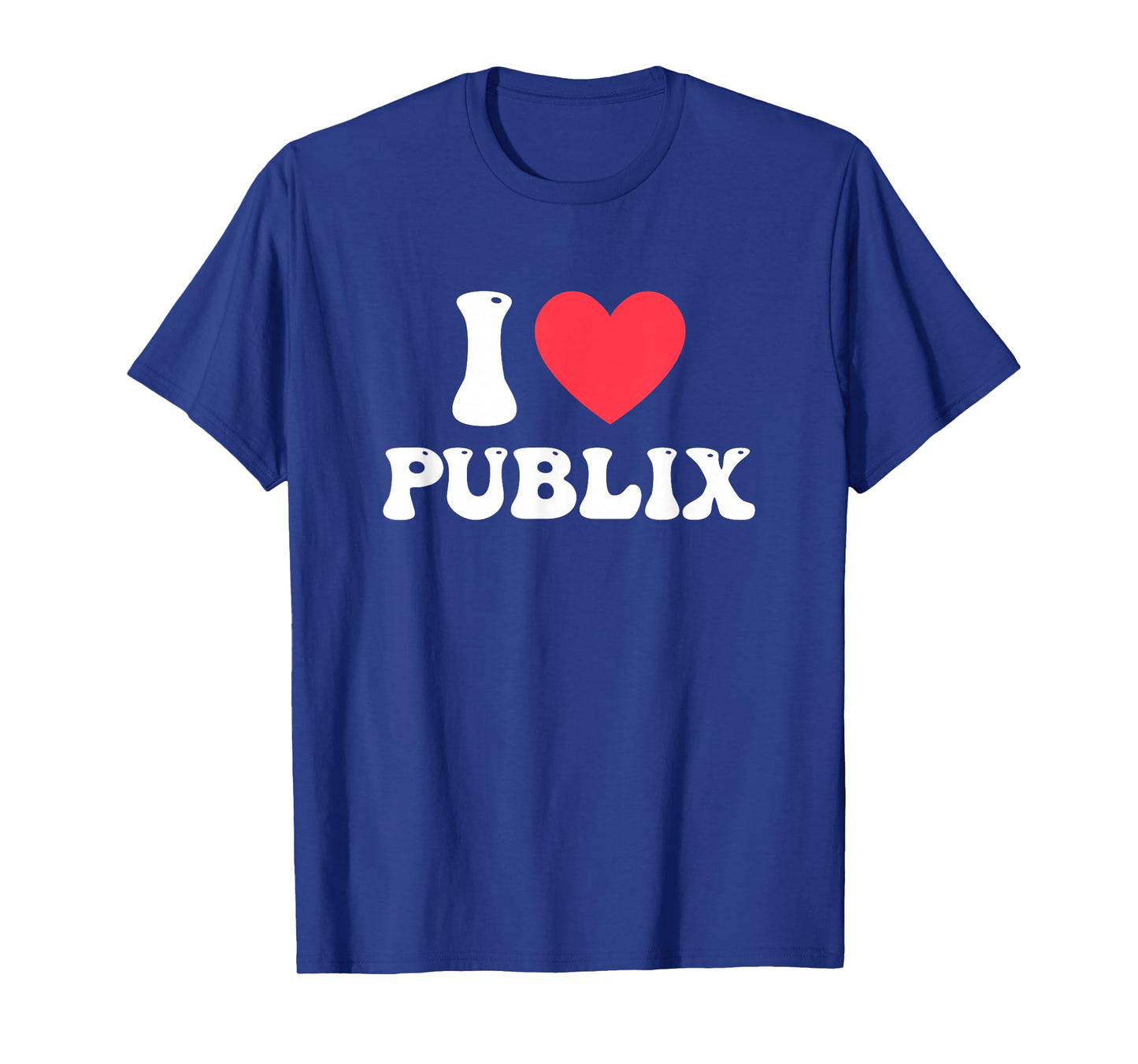 I Love Publix Funny Design T-Shirt