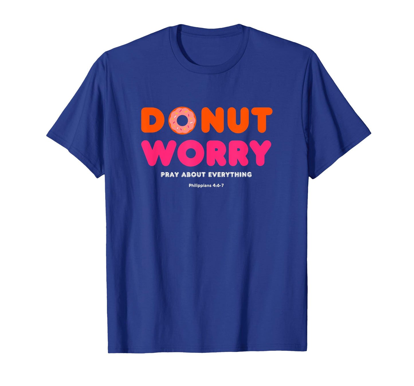 Donut Worry Pray about everything Funny Religious Christian T-Shirt
