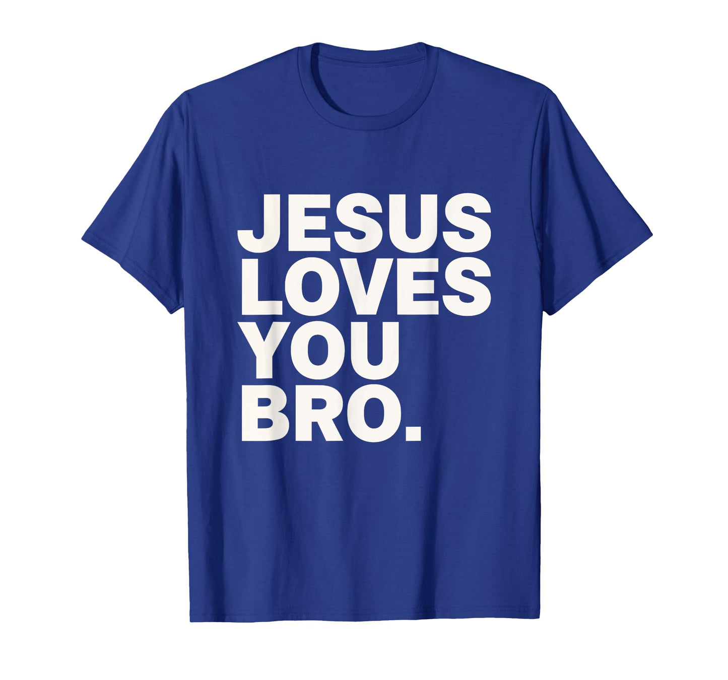 Jesus Loves You Bro Christian Faith Belief Religion T-Shirt