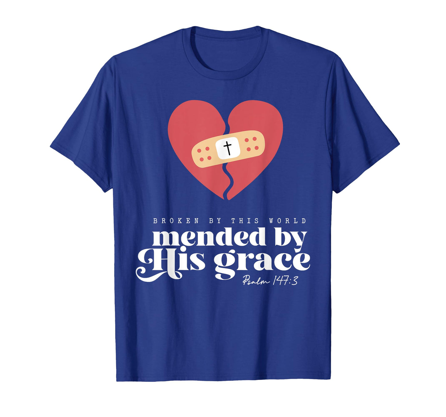 Broken By This World Mended By His Grace T-Shirt