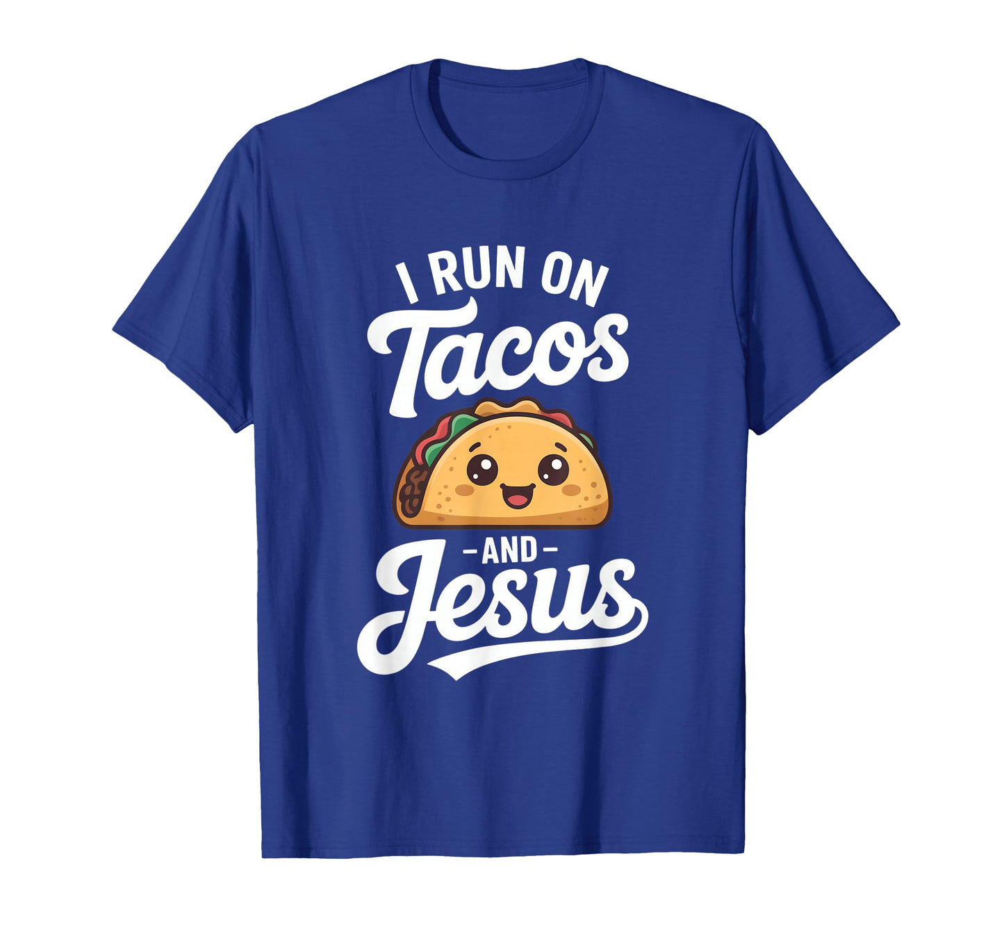 Funny Taco Lover I Run on Tacos and Jesus T-Shirt
