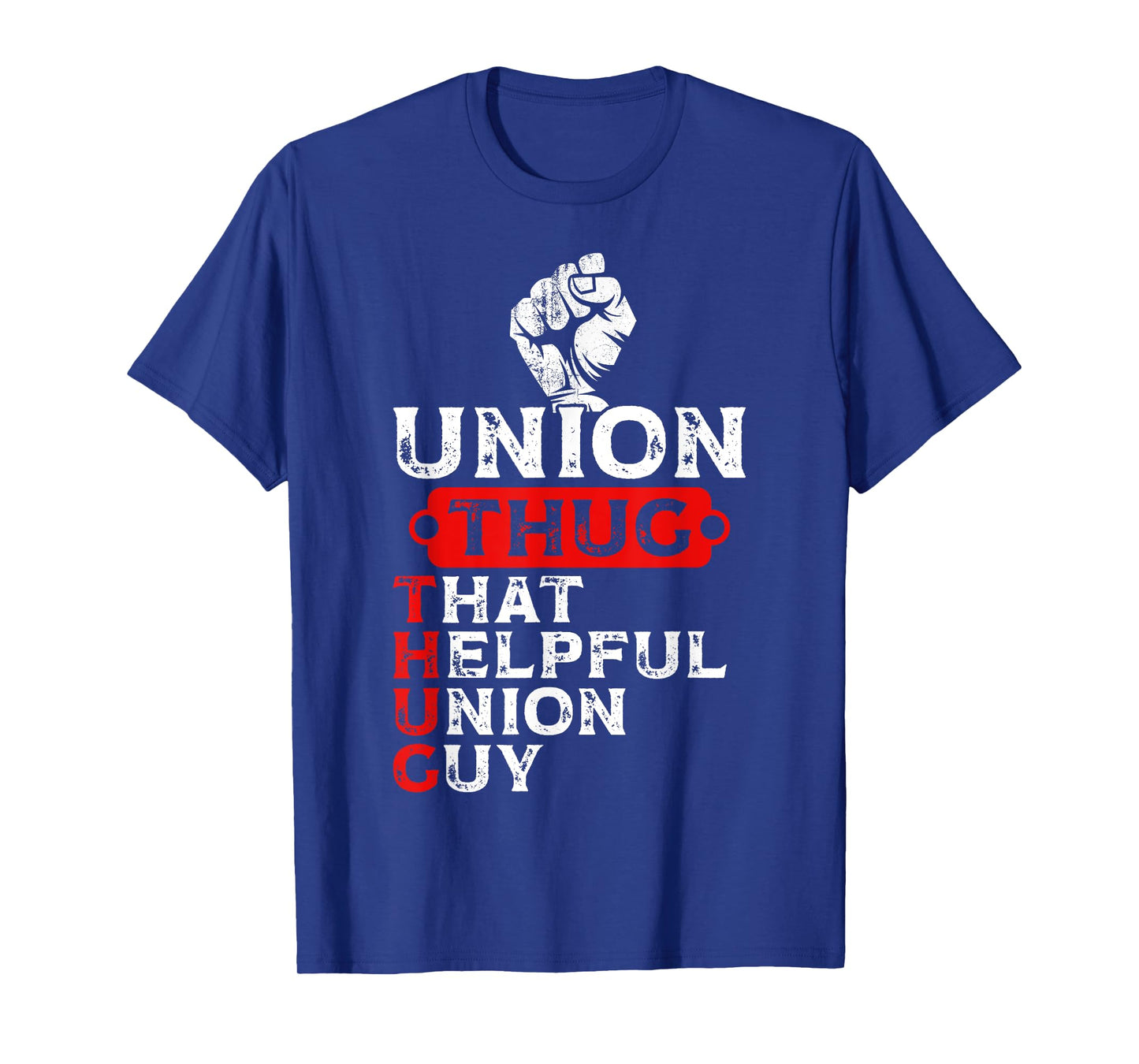 Union Thug That Helpful Union Guy Raised Fist T-Shirt