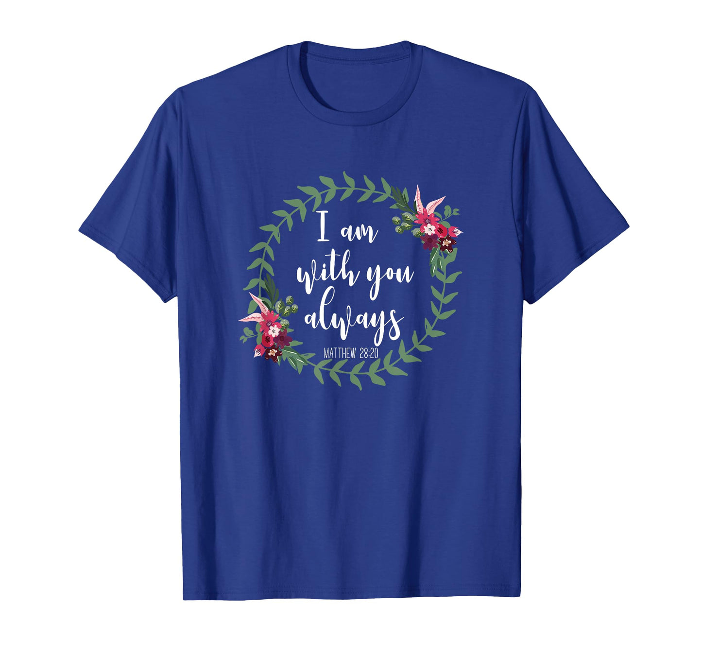 I Am With You Always - Christian Bible Verse Slogan T-Shirt T-Shirt