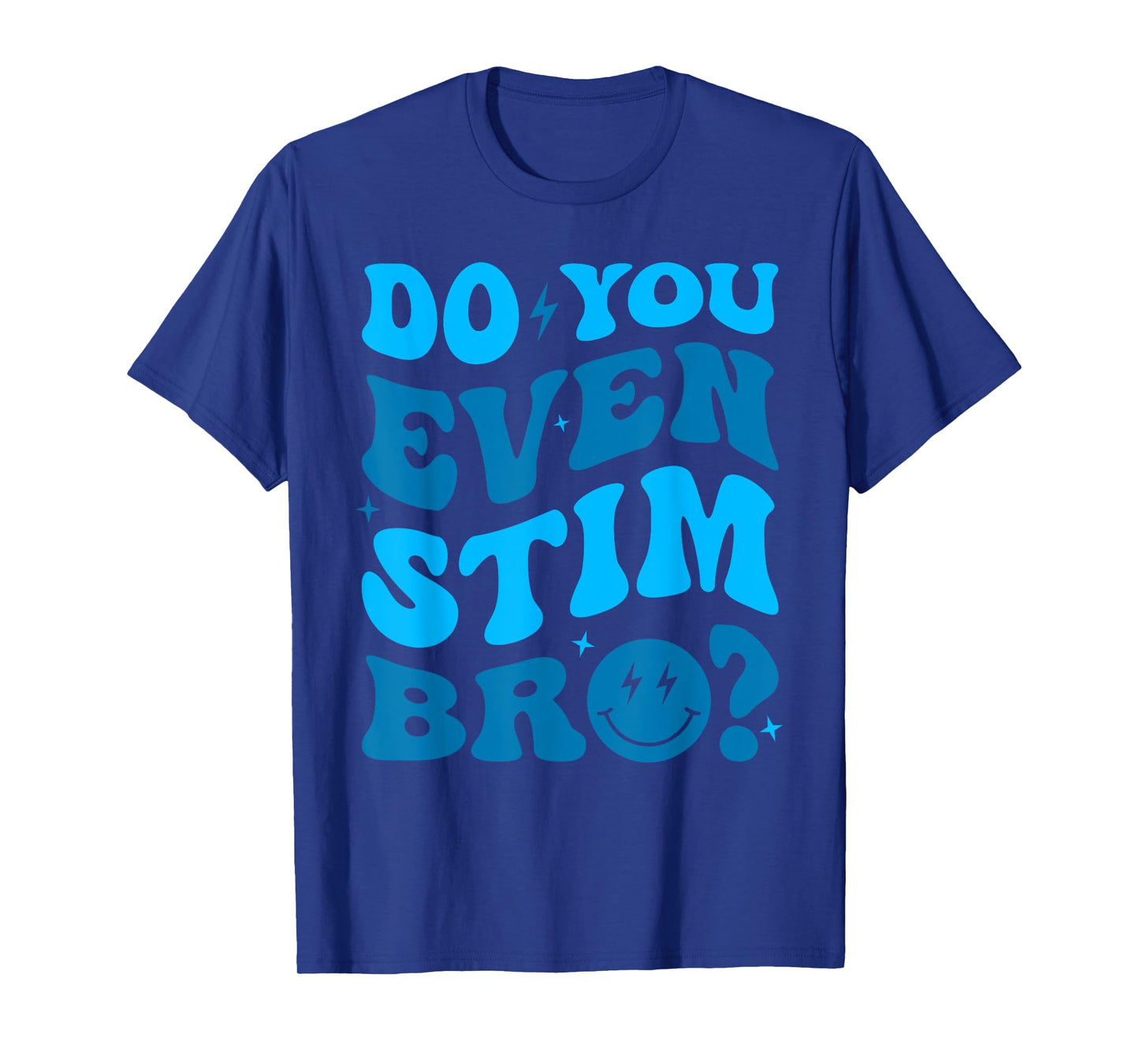 Just Keep Stimming Autism Do You Even Stim Bro Neuro Spicy T-Shirt