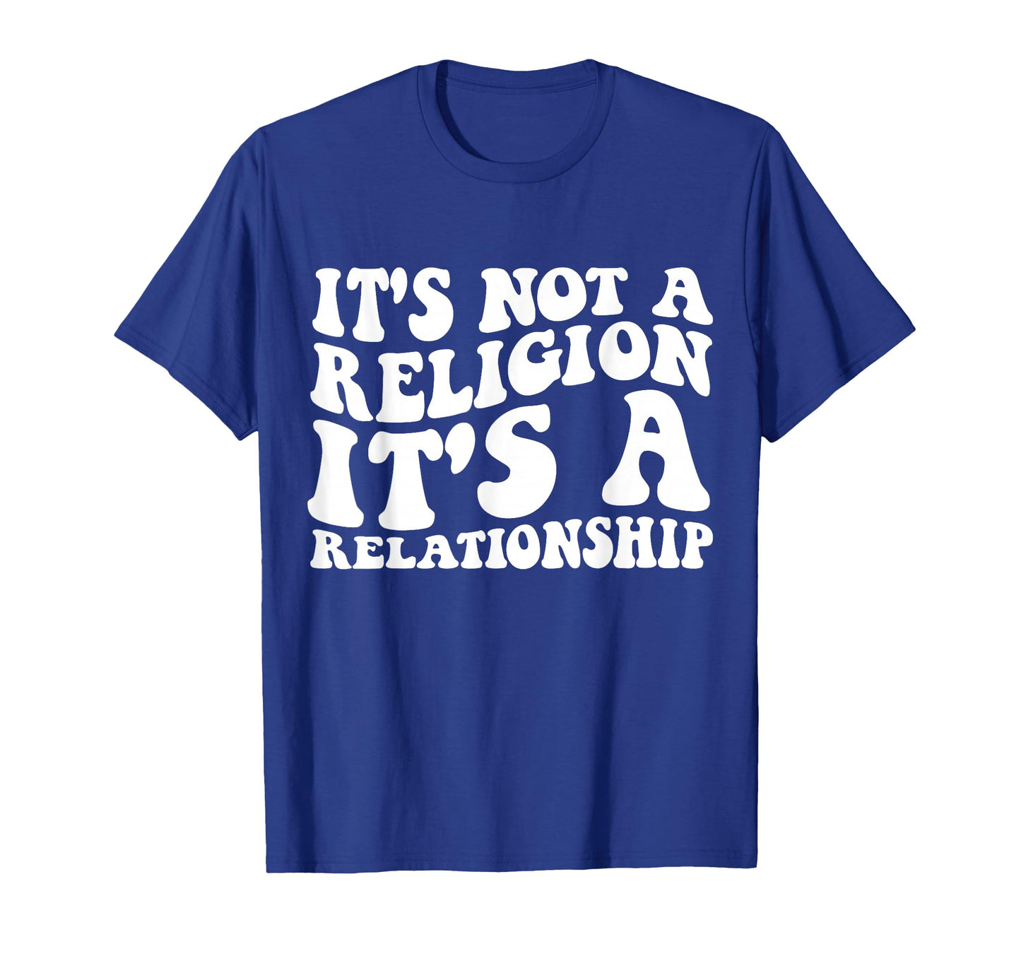 Jesus It's Not a Religion It's a Relationship Shirt T-Shirt