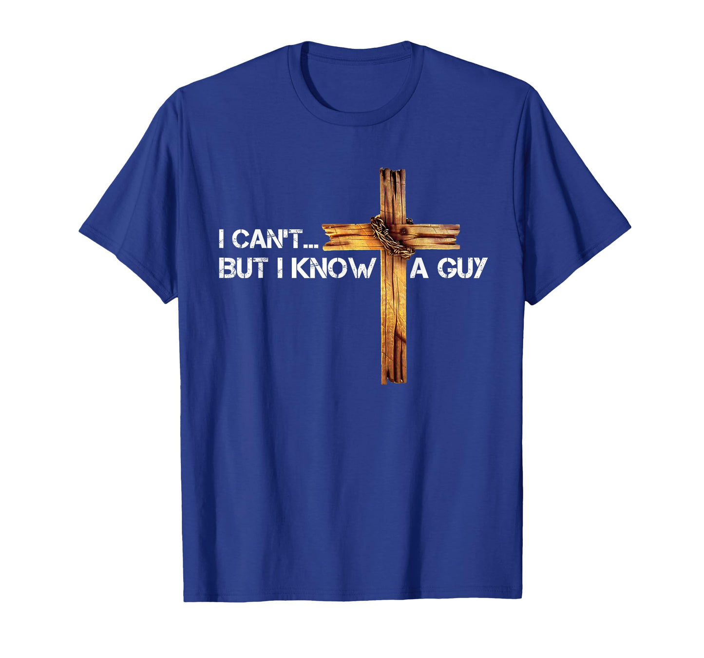 I Can't But I Know A Guy Jesus Cross Vintage Christian T-Shirt