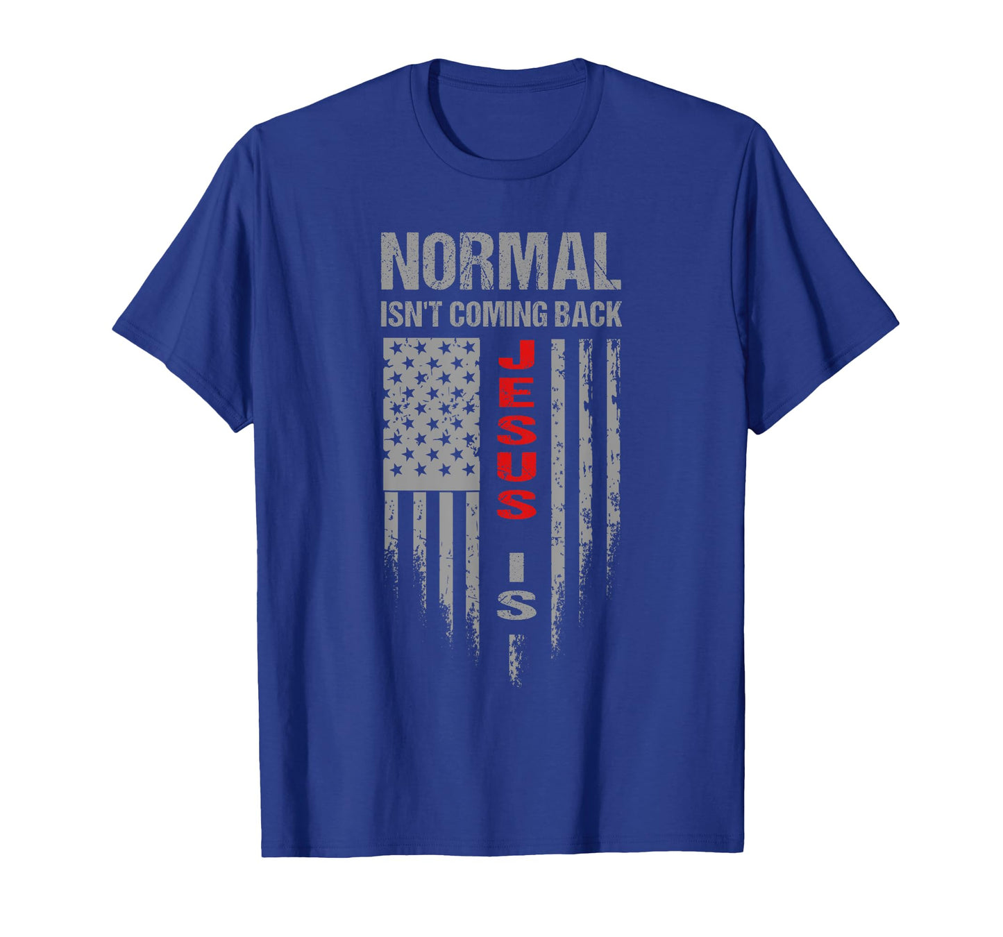 Normal Isn't Coming Back Jesus Is Christian Faith - Flag T-Shirt