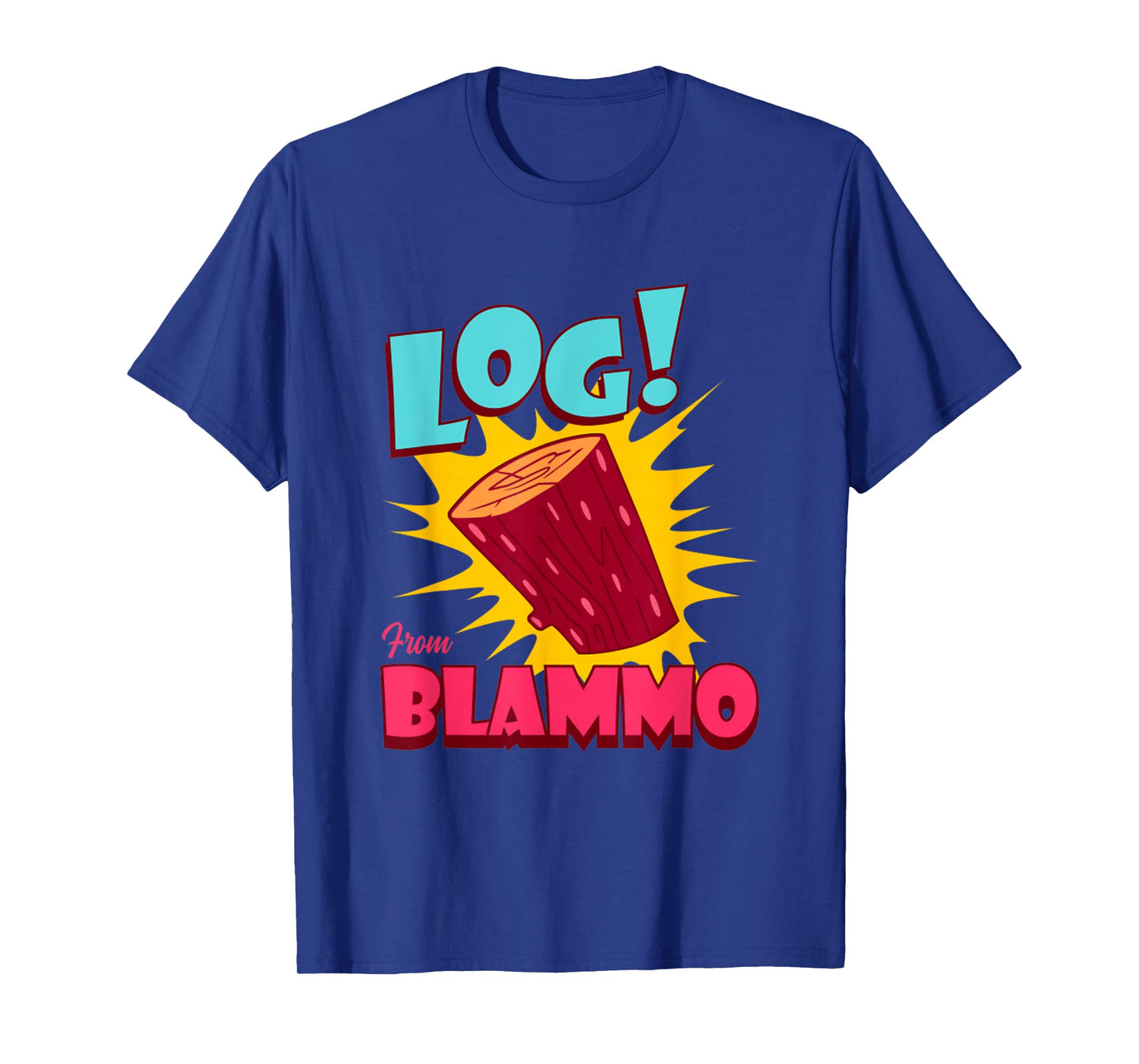 Log From Blammo Ren And Stimpy Funny Quote Saying T-Shirt