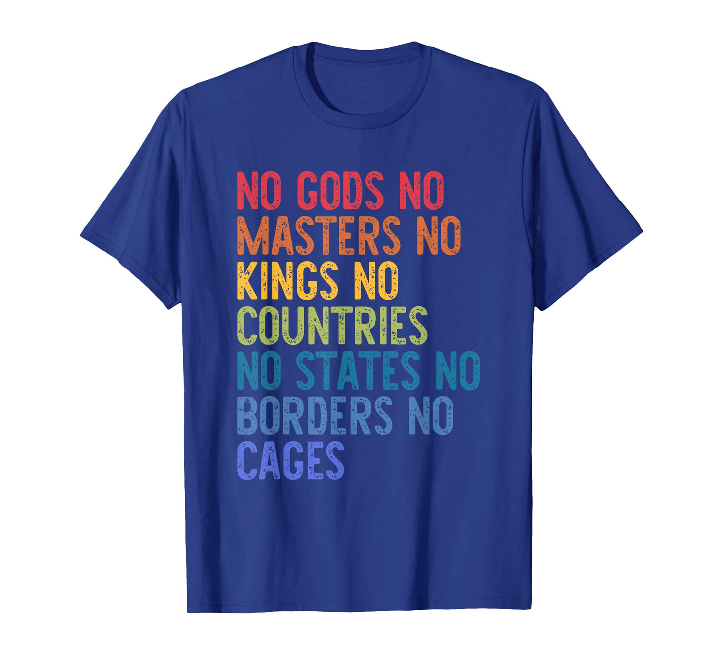 No Gods No Masters No Kings No Countries No States T-Shirt