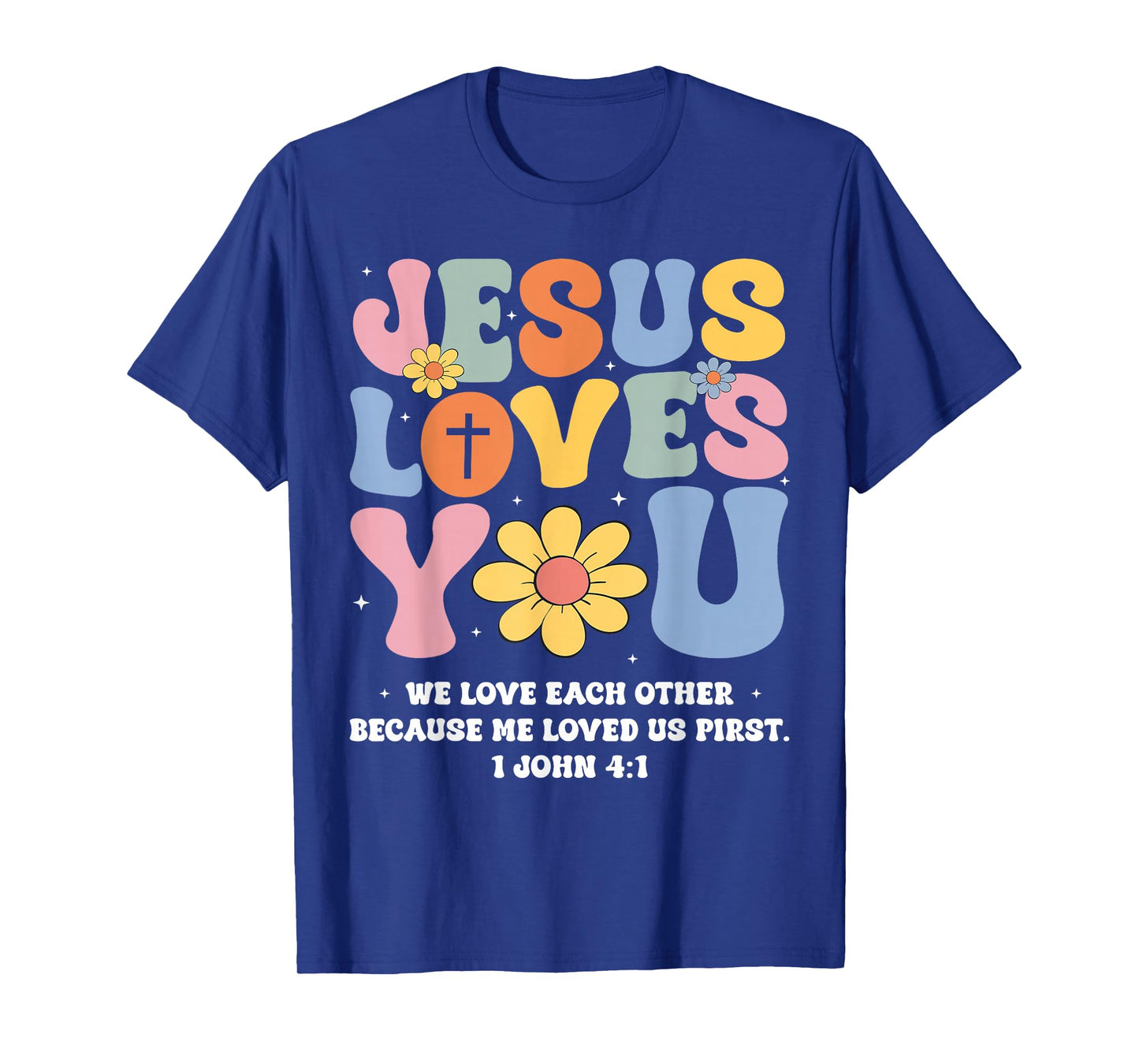 Jesus Loves You Christian Cross God Faith Bible Religious T-Shirt