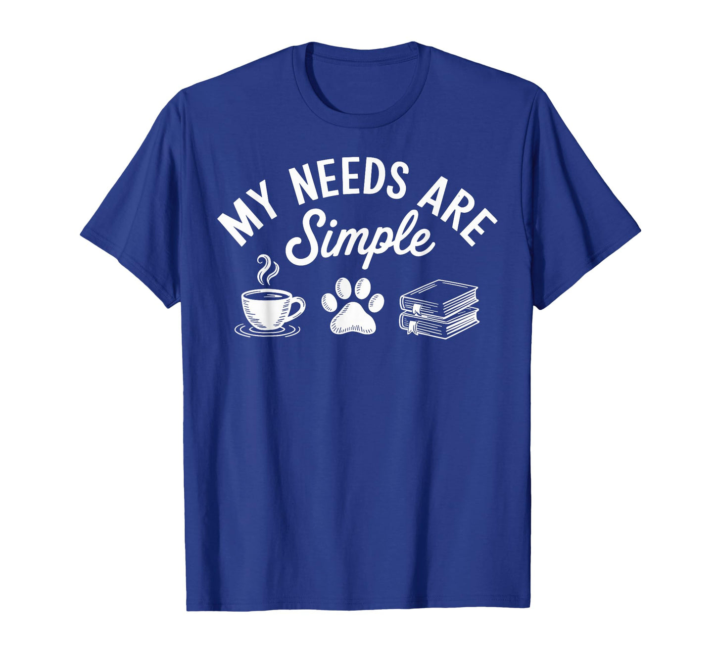 My Needs Are Simple Funny Cat Dog Reading Book Coffee T-Shirt