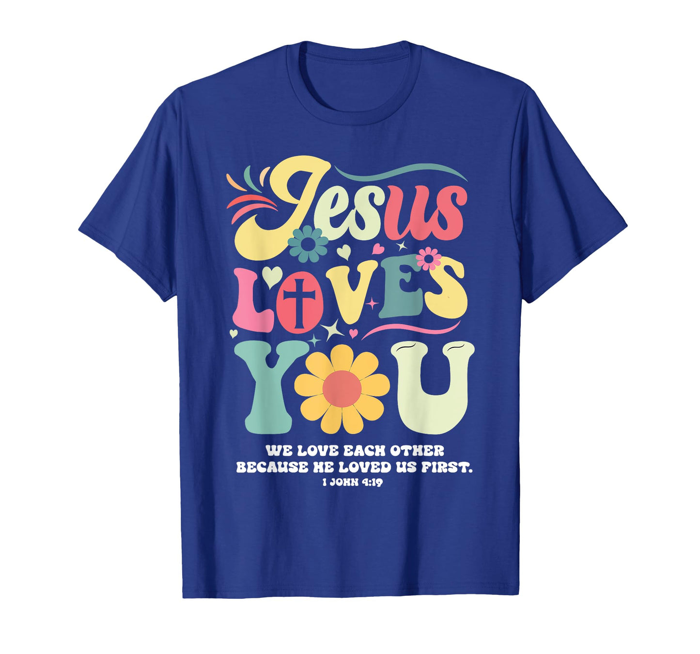 Jesus Loves You Christian Cross God Faith Flower Bible Pray T-Shirt