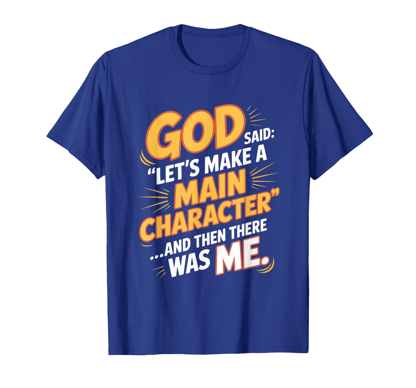 God Said Let's Make A Main Character T-Shirt