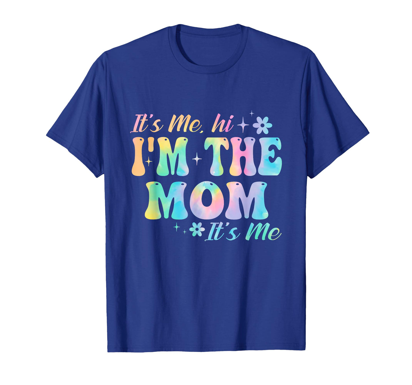 It's Me Hi I'm The Mom Itโs Me Groovy Tia Dye Girls Women T-Shirt