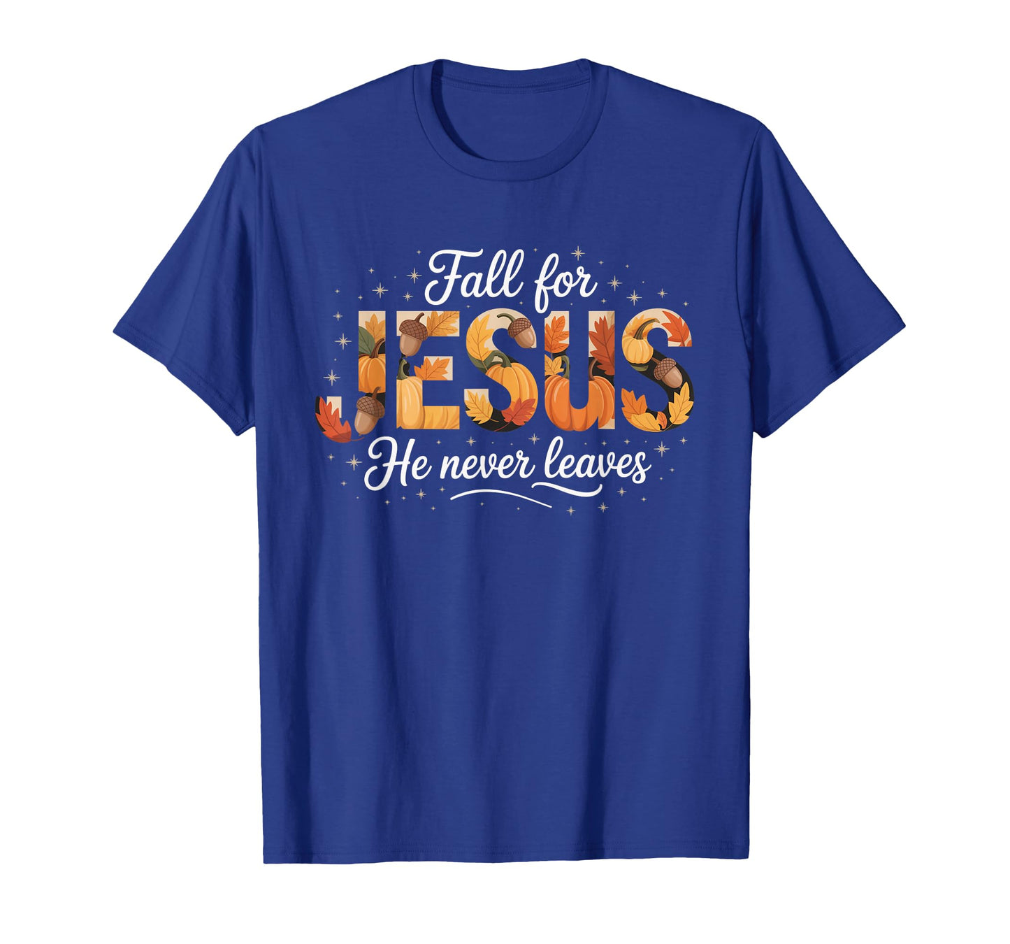 Fall for Jesus He Never Leaves Autumn Christian Prayers T-Shirt