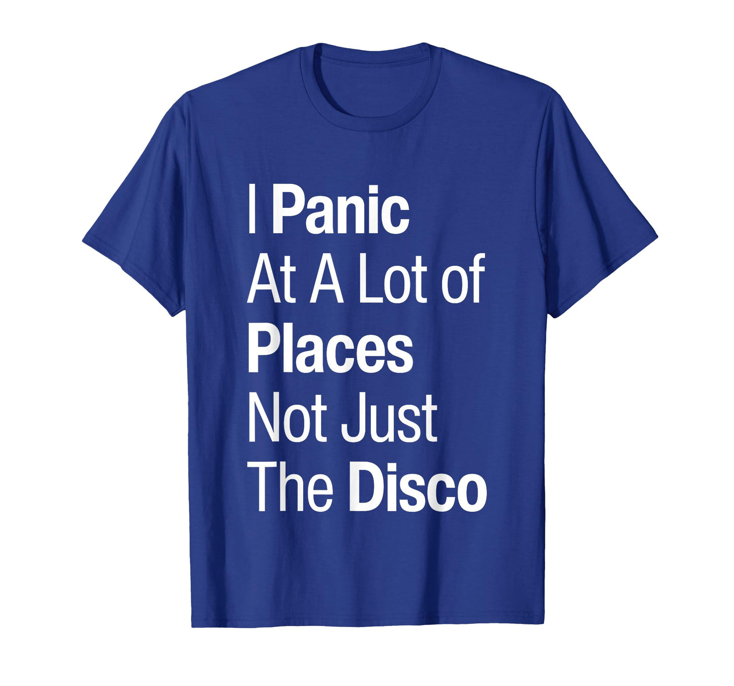 I Panic At A Lot Of Places Not Just The Disco Club Music T-Shirt